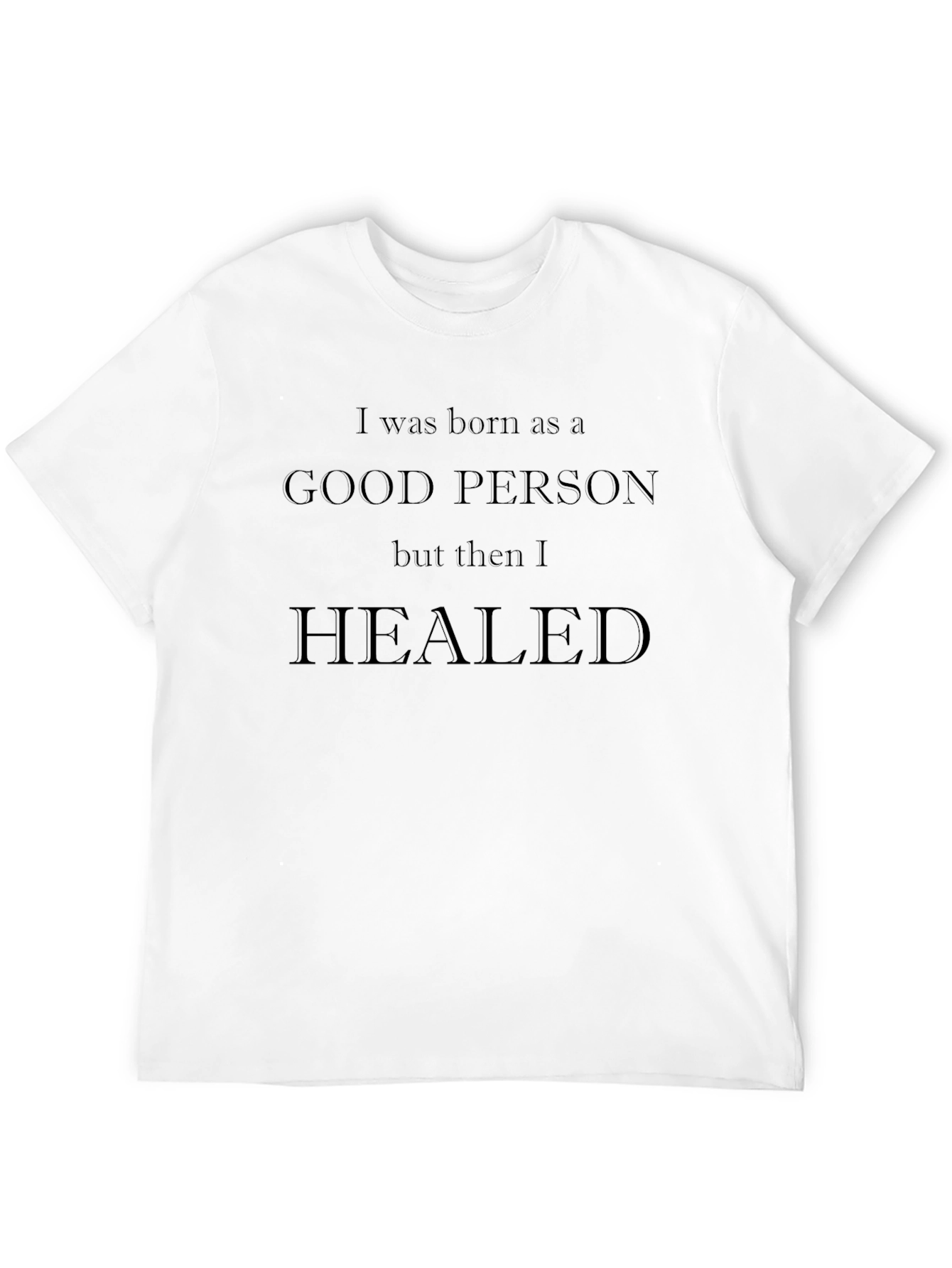 I was Born as a Good Person T-Shirt