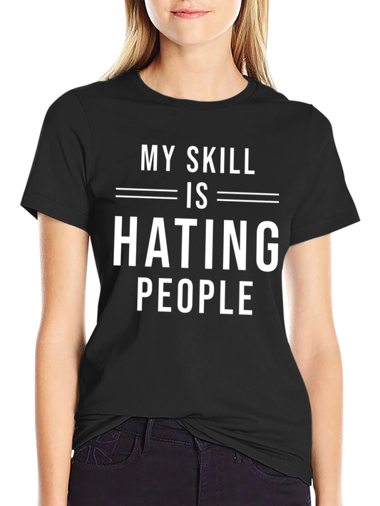 My Skill is Hating People Funny Graphic Tee