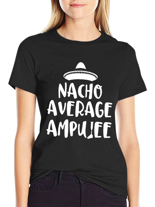 Nacho Average Amputee T-Shirt - Funny Graphic Tee