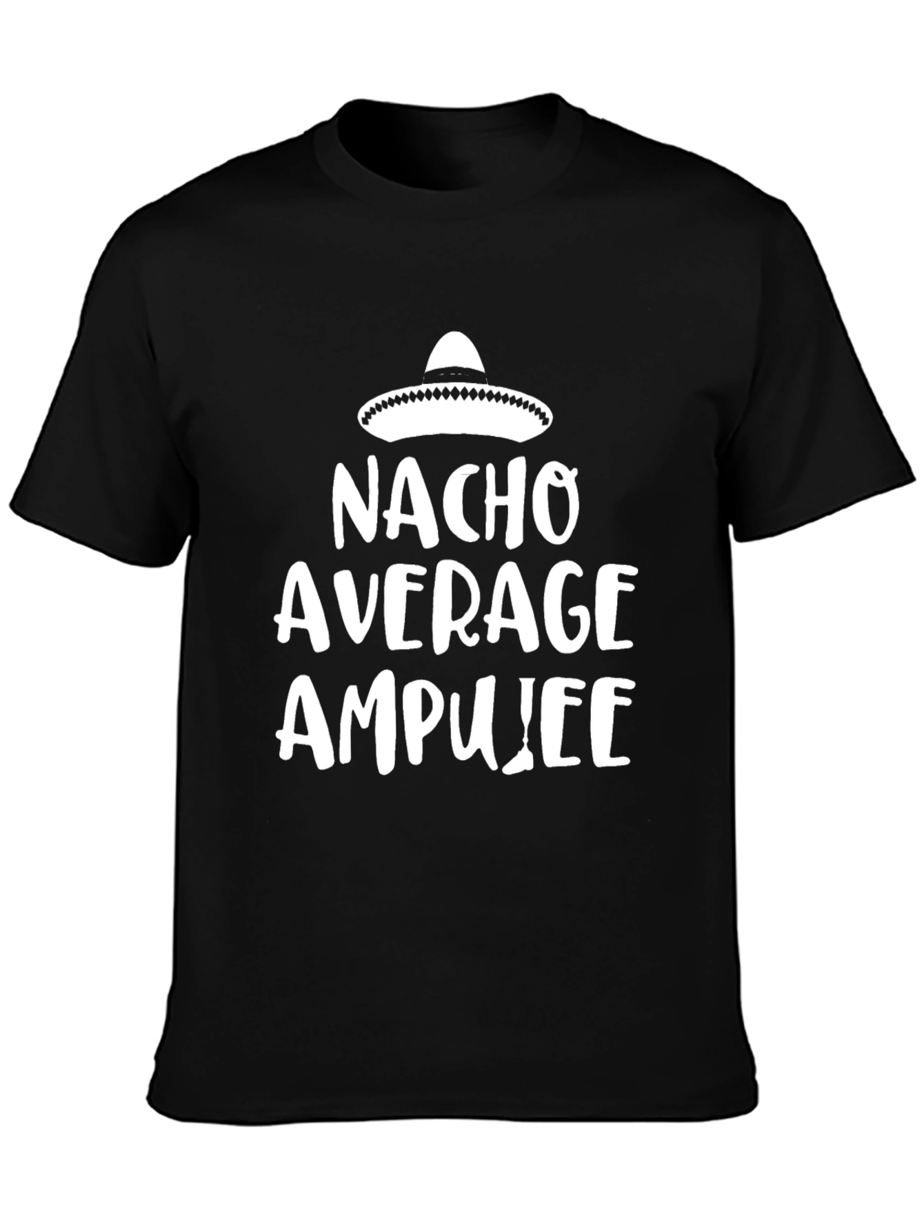 Nacho Average Amputee T-Shirt - Funny Graphic Tee