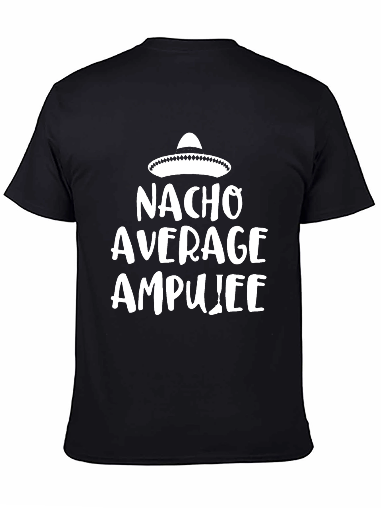 Nacho Average Amputee T-Shirt - Funny Graphic Tee
