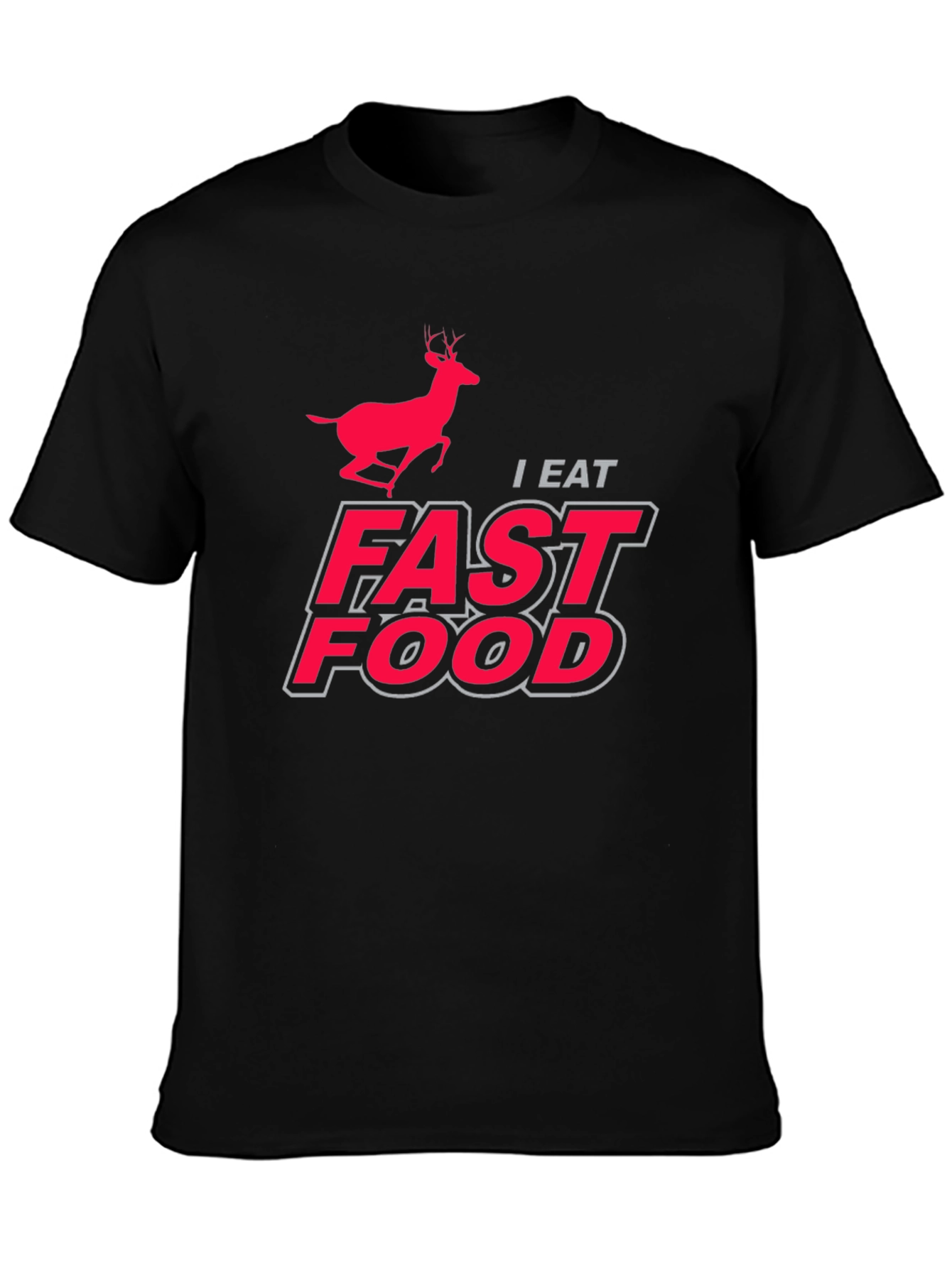 I Eat Fast Food Deer Hunting Graphic T-Shirt
