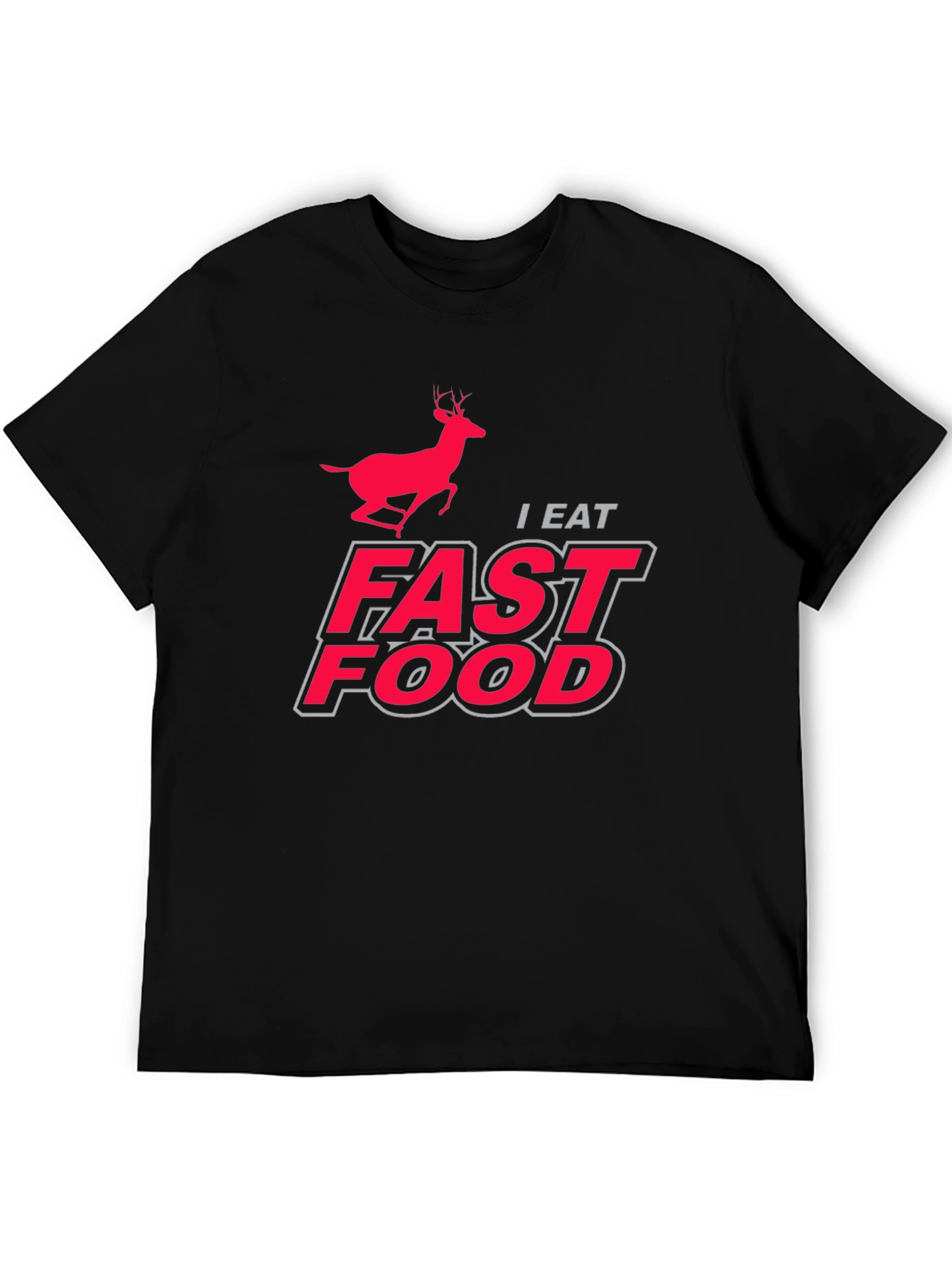 I Eat Fast Food Deer Hunting Graphic T-Shirt