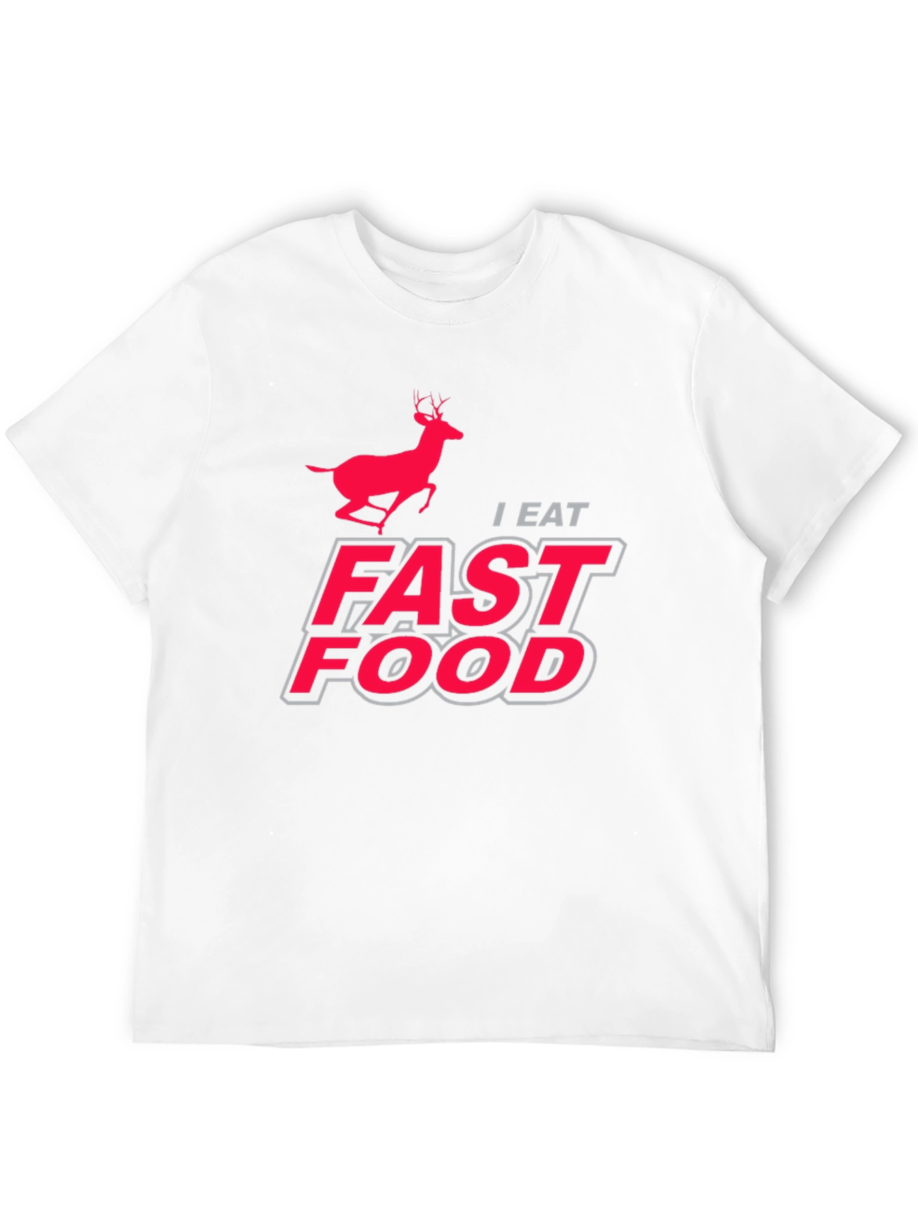 I Eat Fast Food Deer Hunting Graphic T-Shirt
