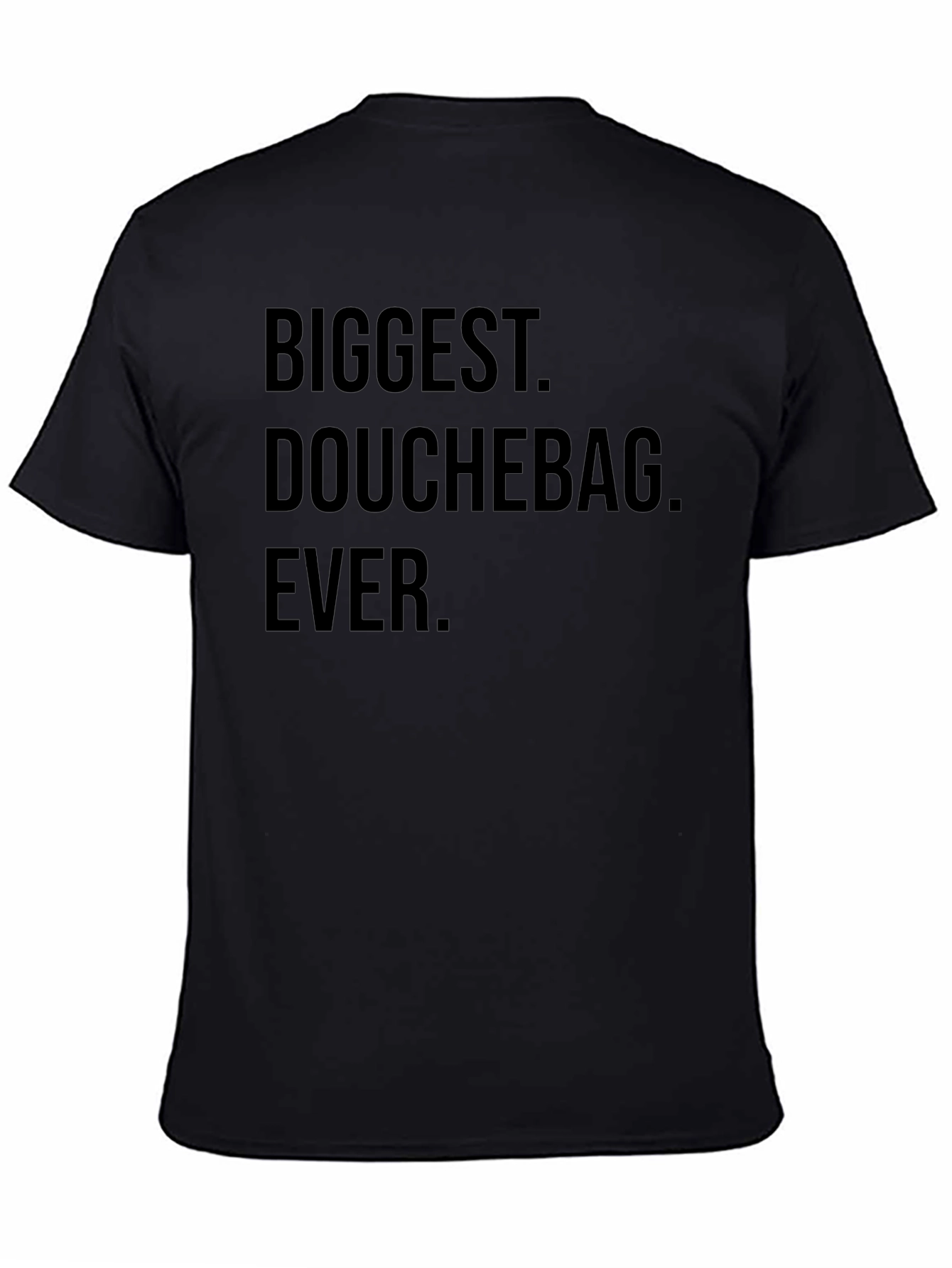 Biggest Douchebag Ever Black T-Shirt