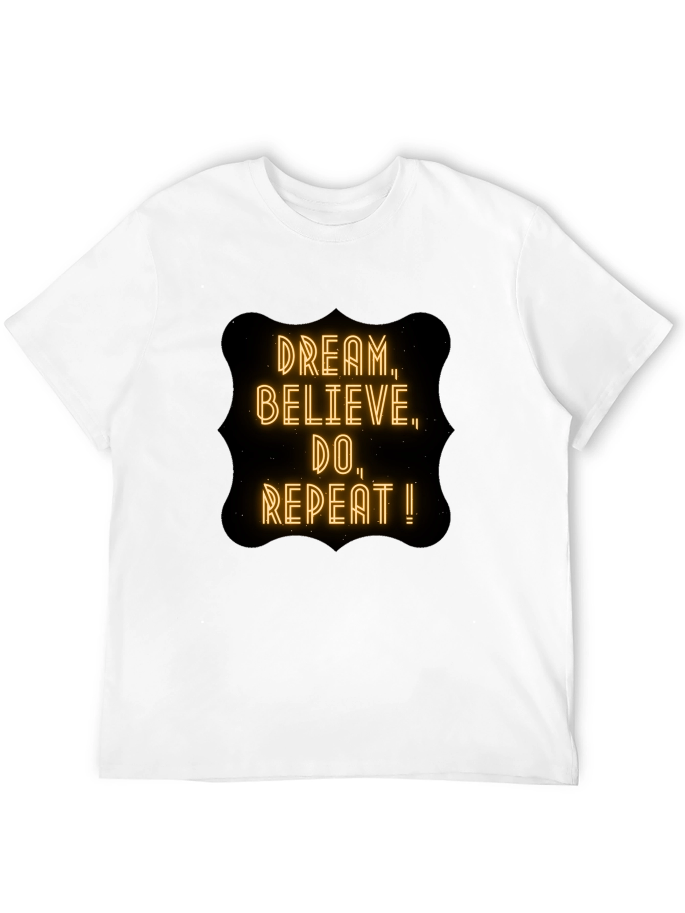 Dream Believe Do T-Shirt