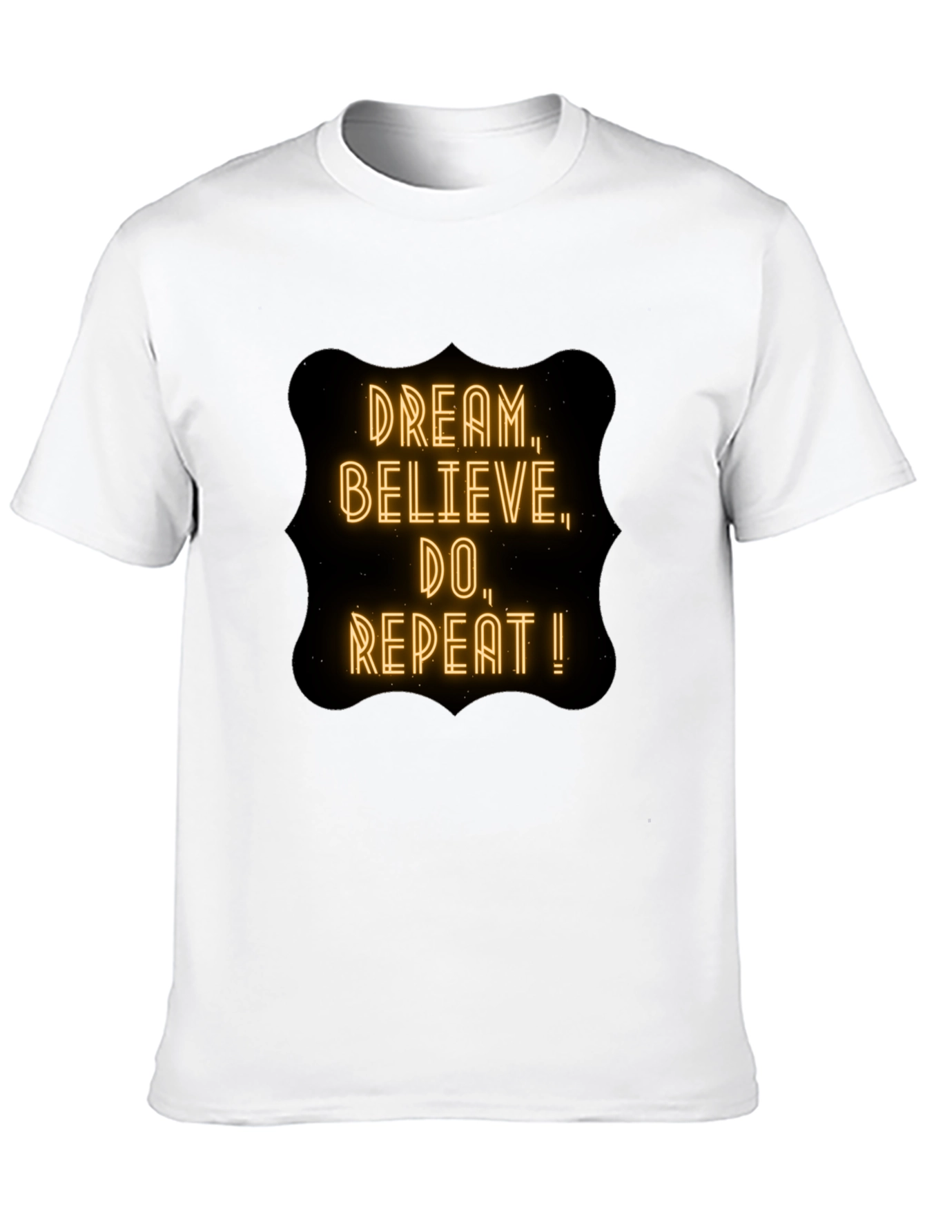Dream Believe Do T-Shirt