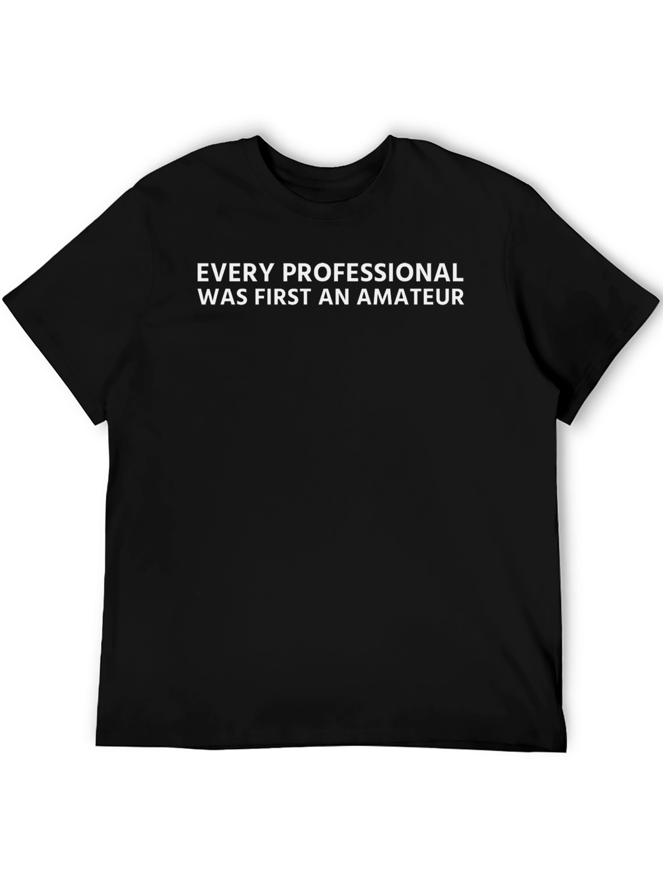 Every Professional T-Shirt - Motivational Quote Tee