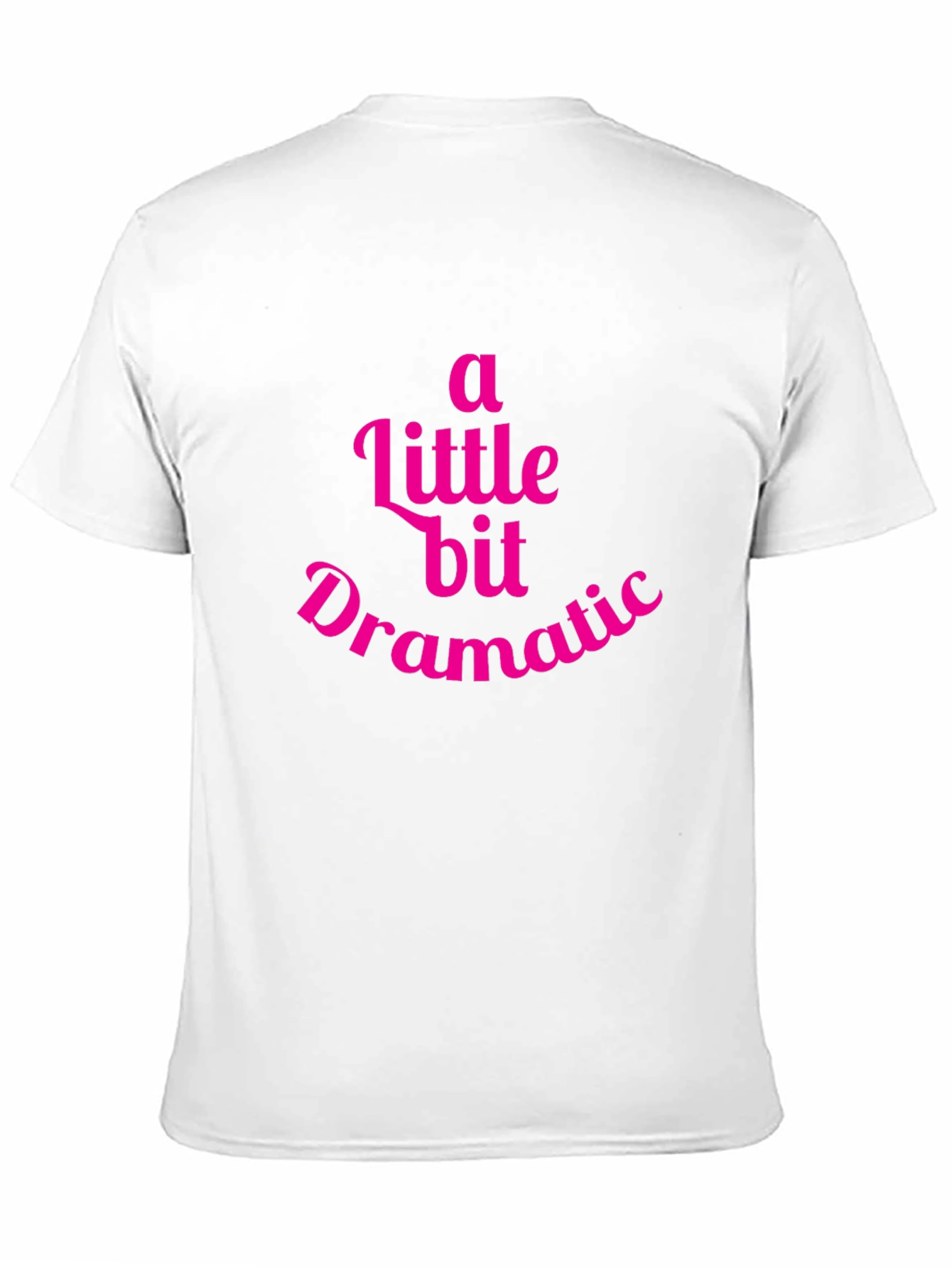 A Little Bit Dramatic T-Shirt