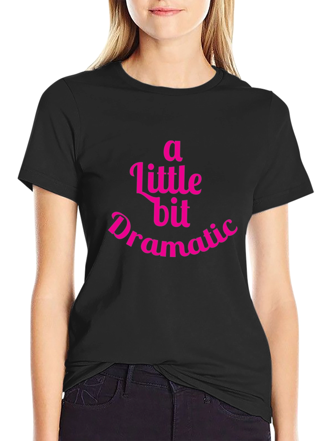 A Little Bit Dramatic T-Shirt