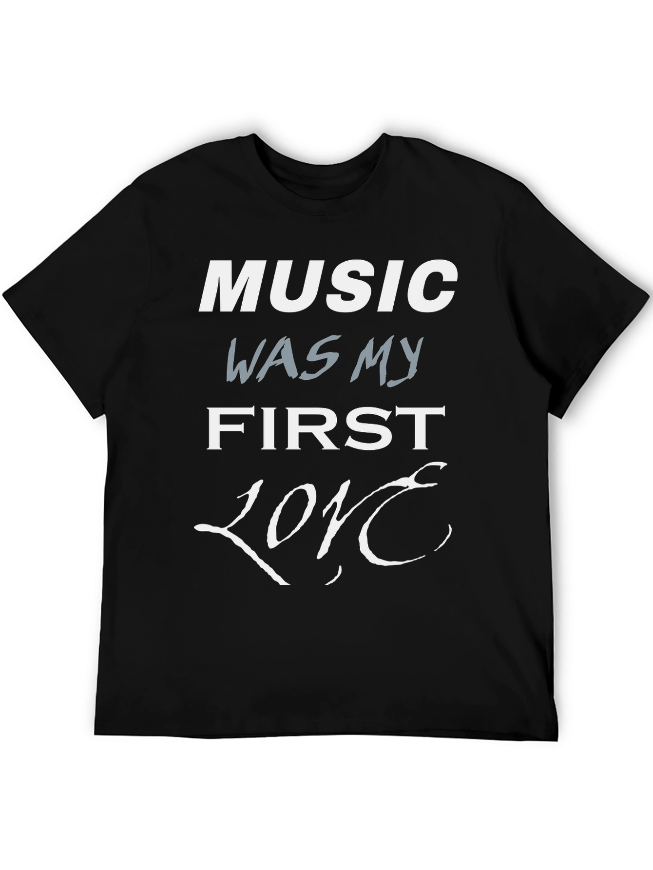 Music Was My First Love T-Shirt