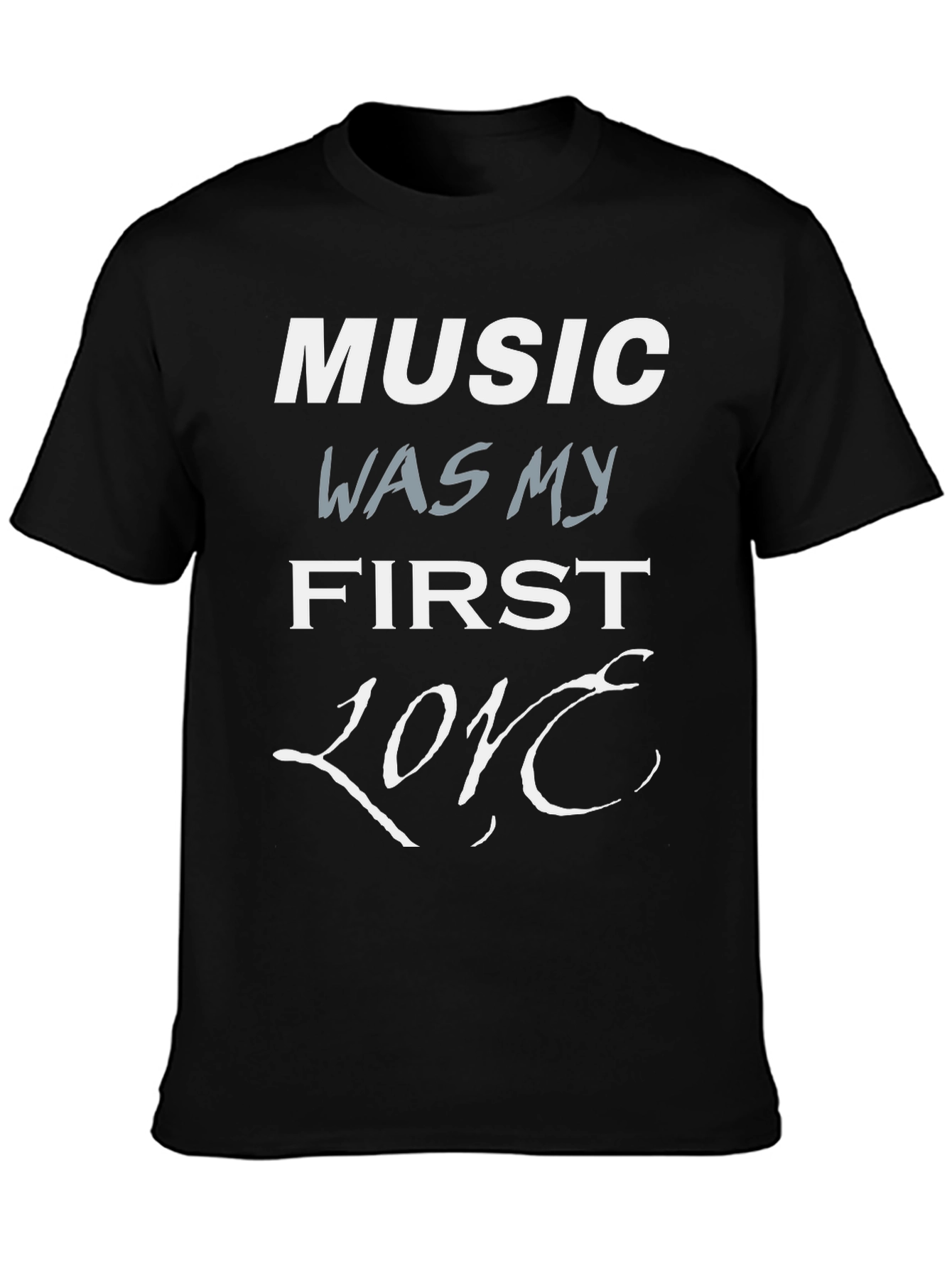 Music Was My First Love T-Shirt