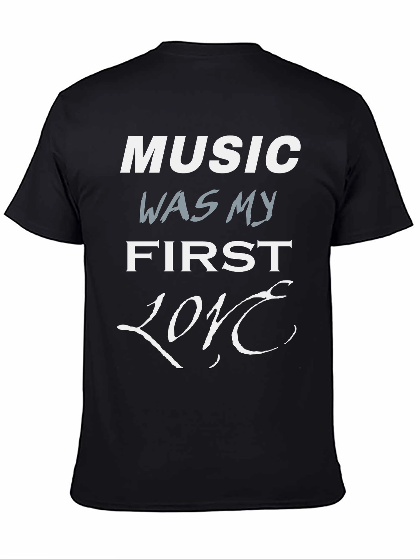 Music Was My First Love T-Shirt