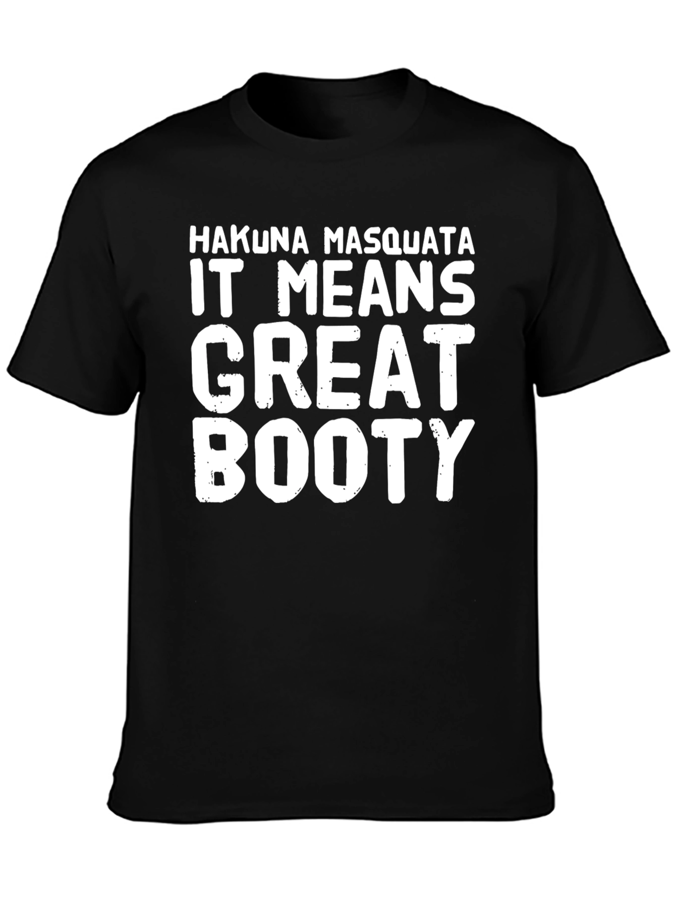 Hakuna Masquata Great Booty Funny Graphic T-Shirt