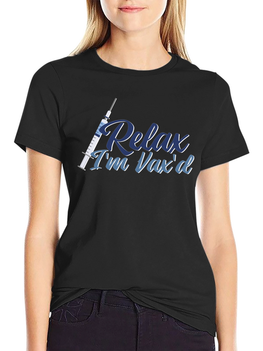 Relax Im Vaxd T-Shirt - Vaccinated Comfort Tee