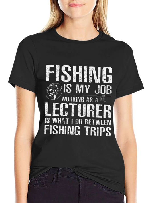 Fishing Lecturer T-Shirt: Job and Hobby Tee