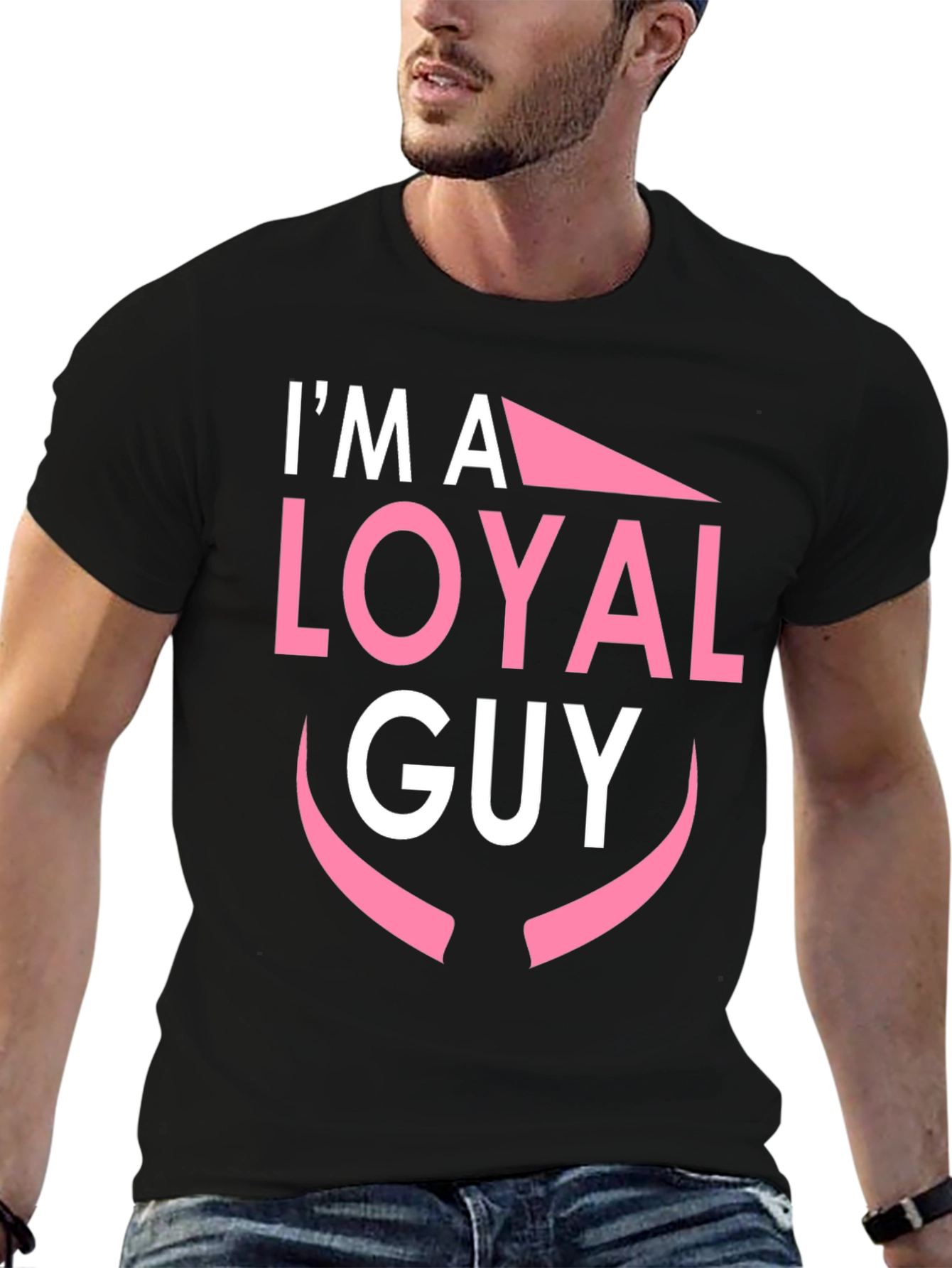 Im A Loyal Guy Black T-Shirt Novelty Graphic Tee