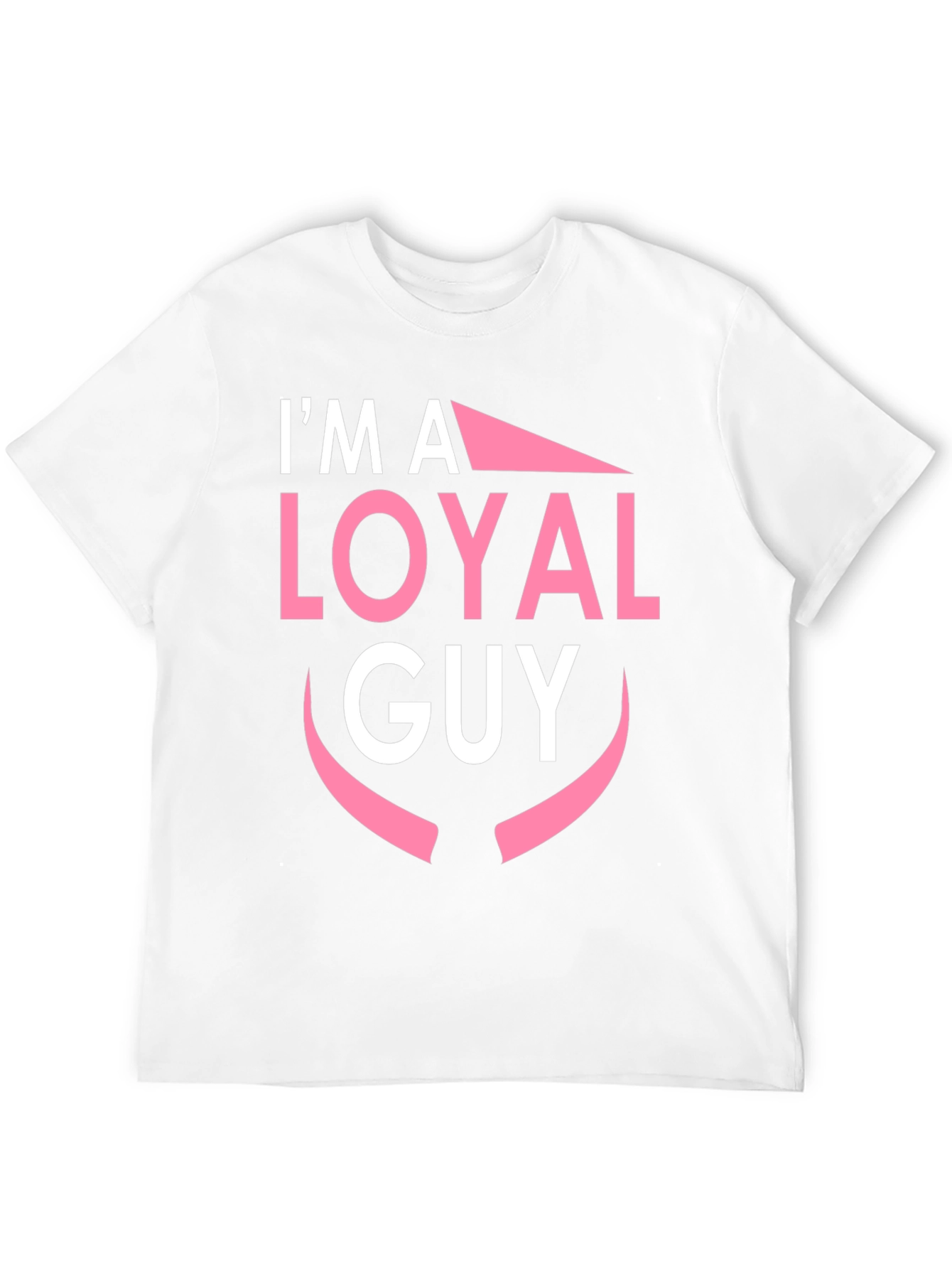 Im A Loyal Guy Black T-Shirt Novelty Graphic Tee