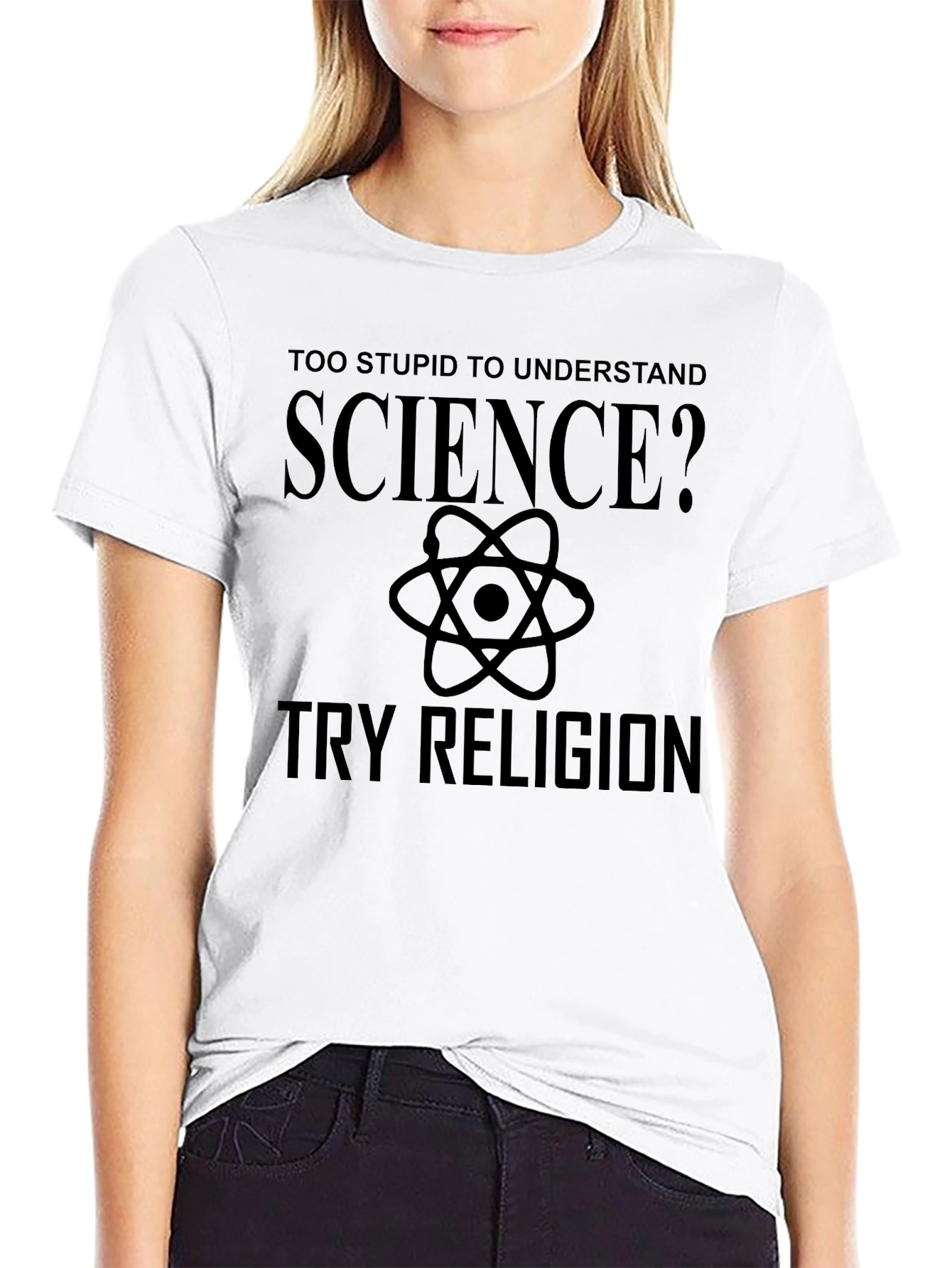 Too Stupid for Science? Try Religion Graphic T-Shirt