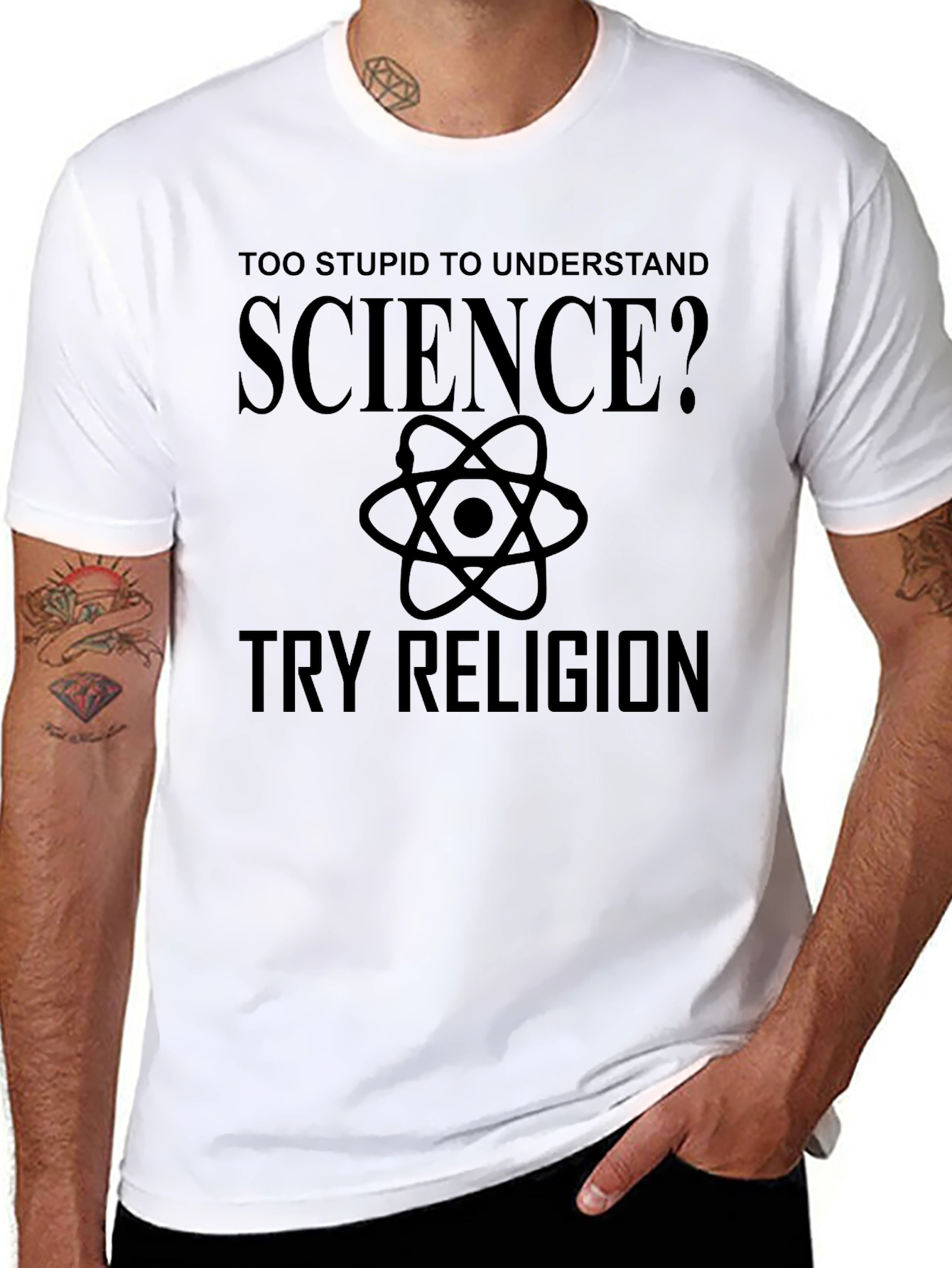 Too Stupid for Science? Try Religion Graphic T-Shirt