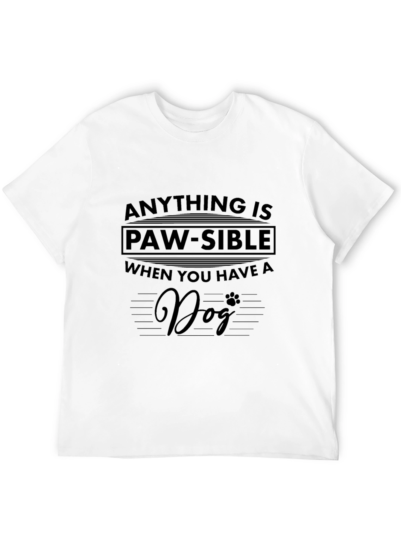 Funny Dog Lover T-Shirt - Anything is Paw-Sible!