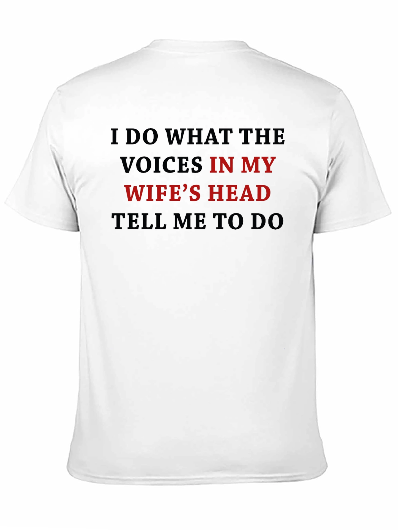 Humorous Voices In My Wifes Head Graphic T-Shirt
