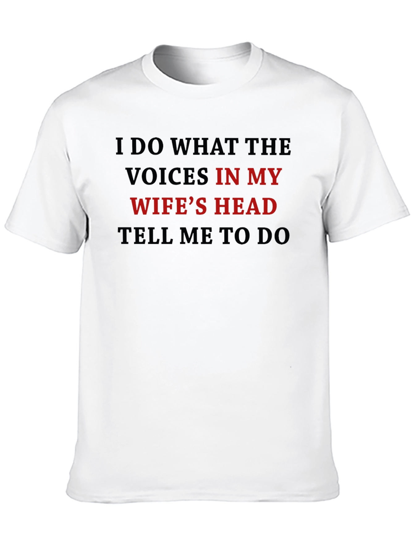 Humorous Voices In My Wifes Head Graphic T-Shirt