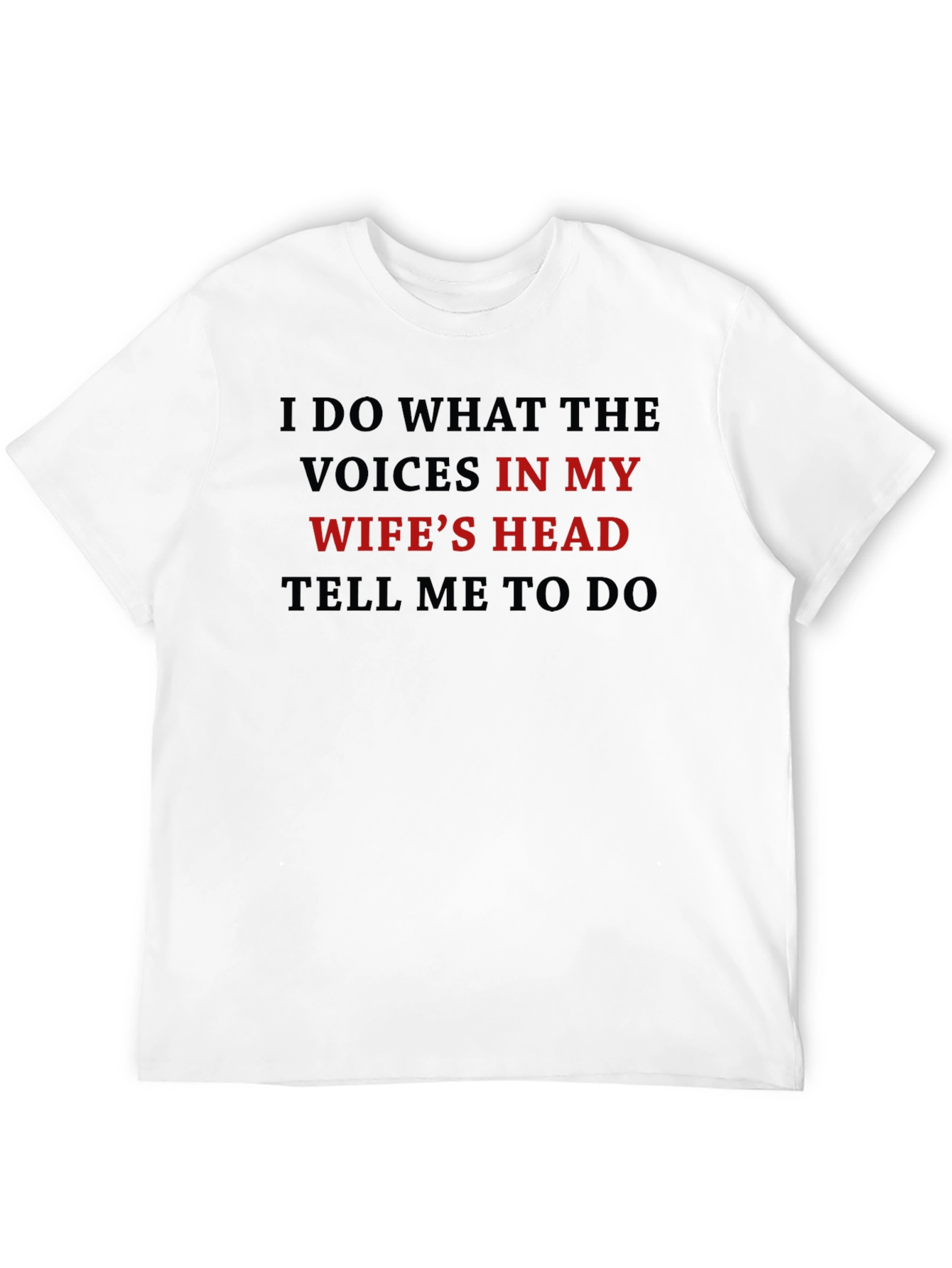 Humorous Voices In My Wifes Head Graphic T-Shirt