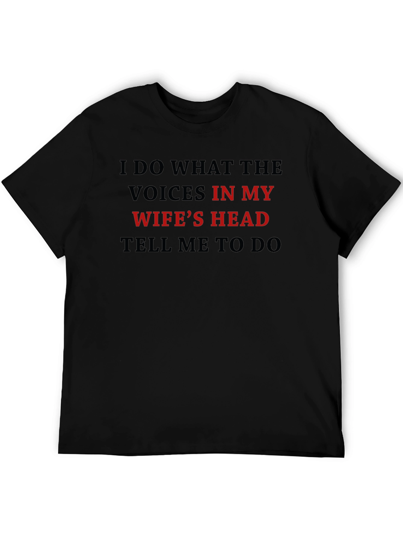 Humorous Voices In My Wifes Head Graphic T-Shirt