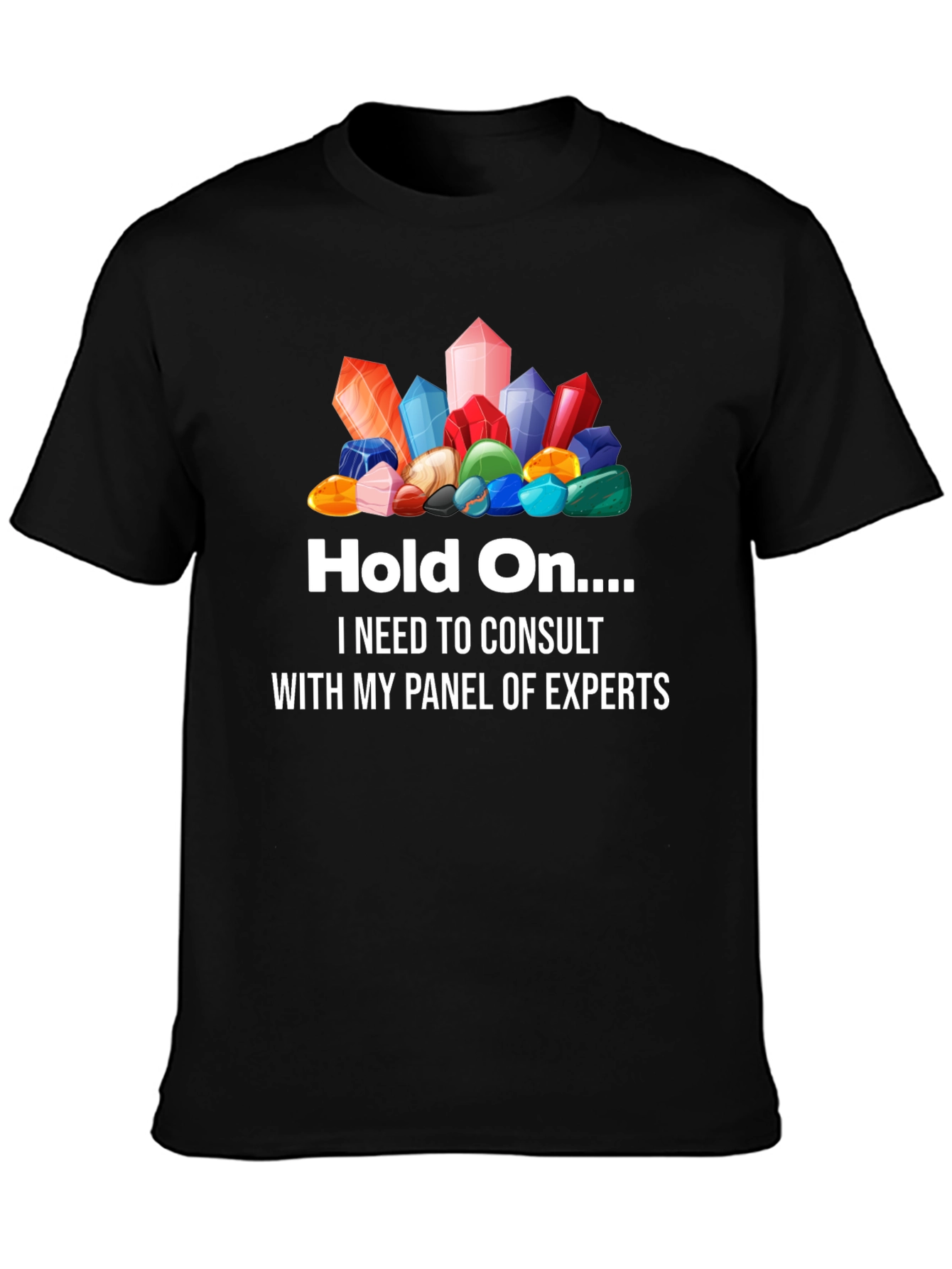 Crystals Graphic T-Shirt - Hold On... Expert Panel