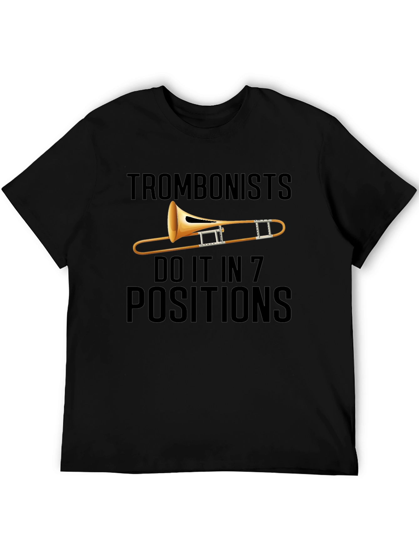 Trombonists Do It in 7 Positions T-Shirt
