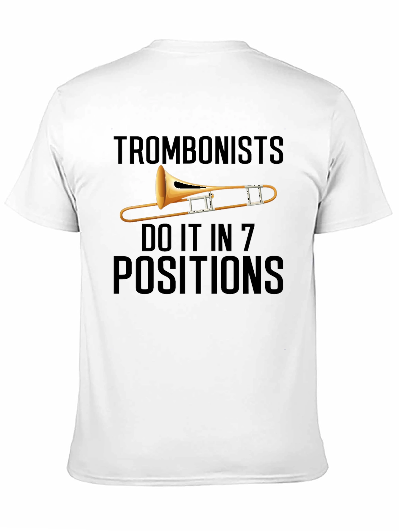 Trombonists Do It in 7 Positions T-Shirt