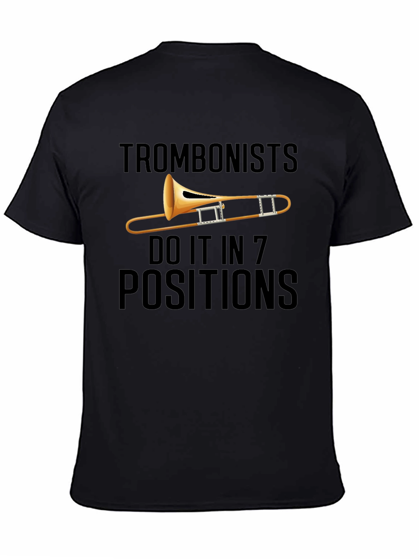 Trombonists Do It in 7 Positions T-Shirt