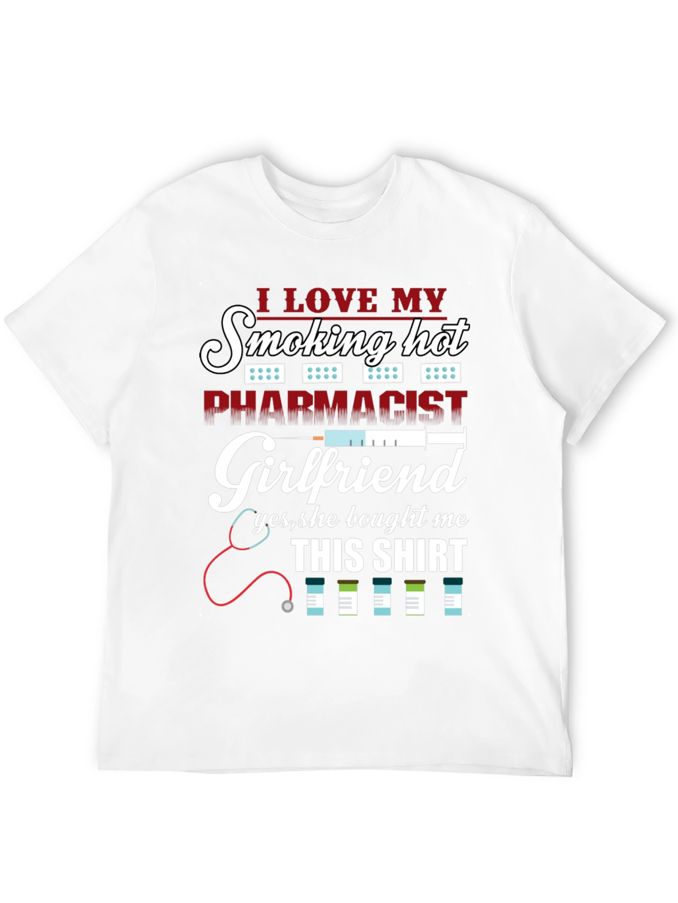 Smoking Hot Pharmacist Girlfriend T-Shirt