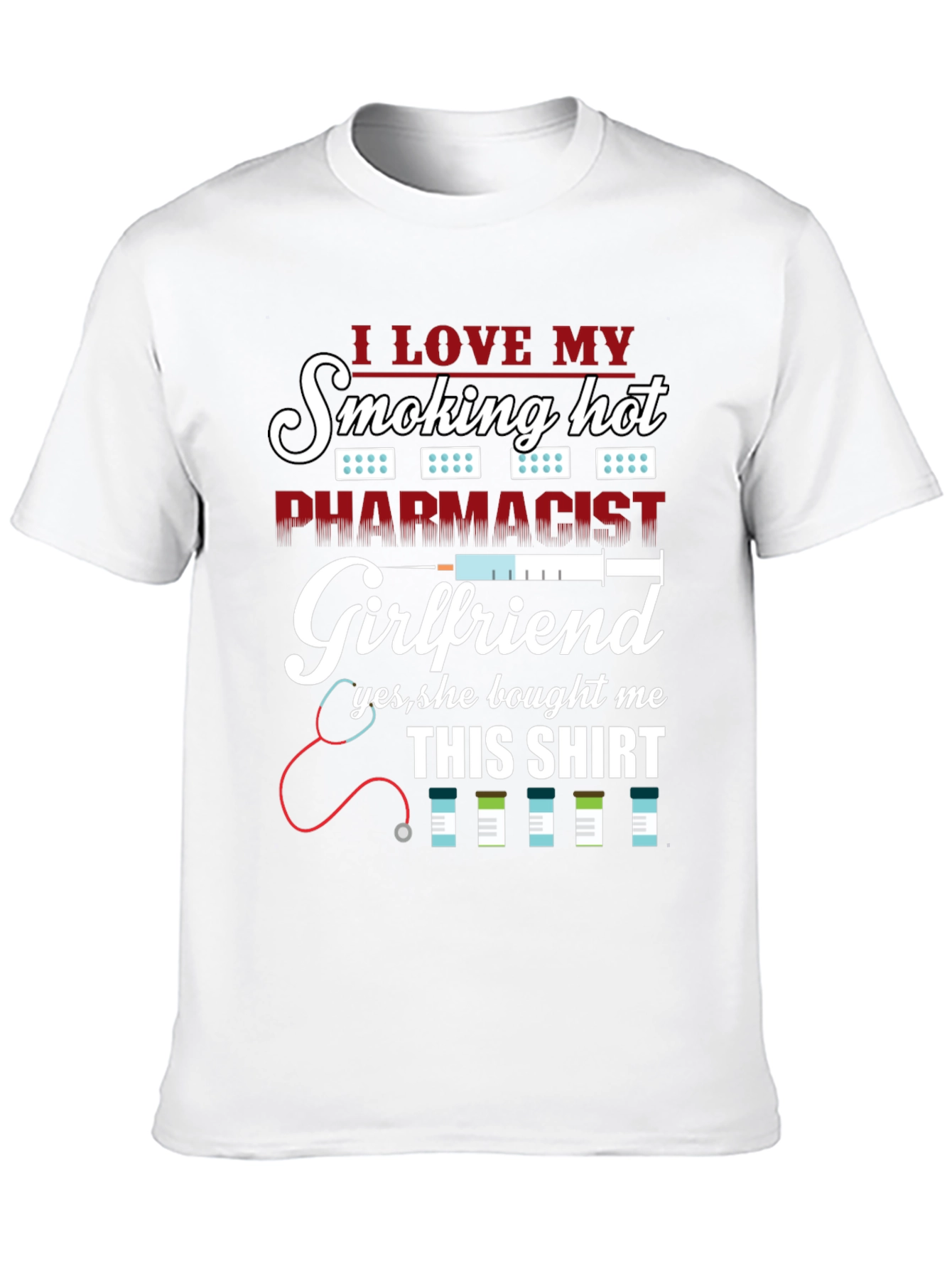 Smoking Hot Pharmacist Girlfriend T-Shirt