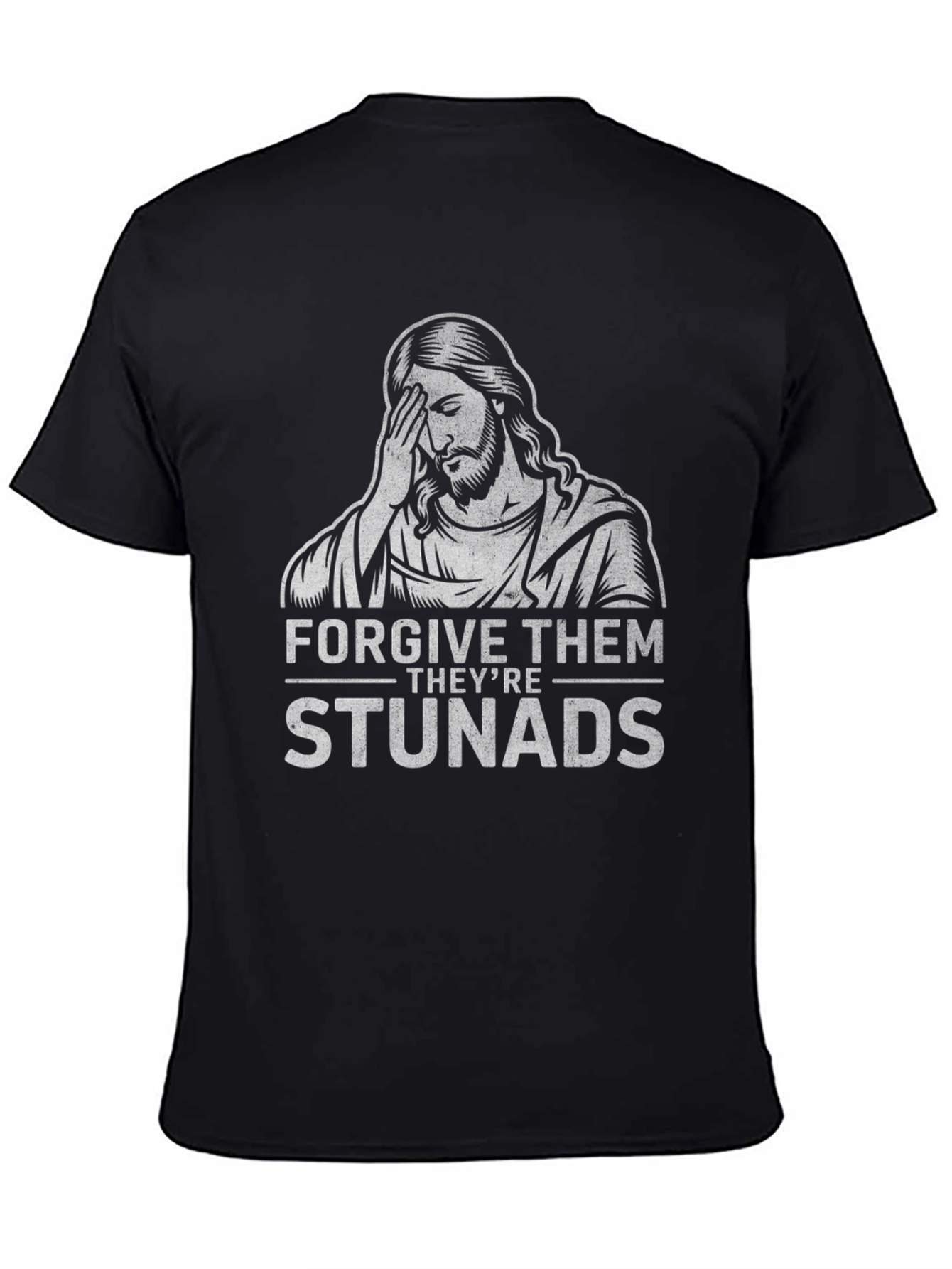 Forgive Them Theyre Stunads Graphic T-Shirt