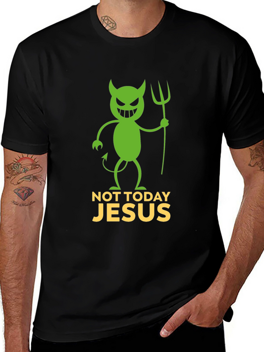 Not Today Jesus Funny Graphic T-Shirt