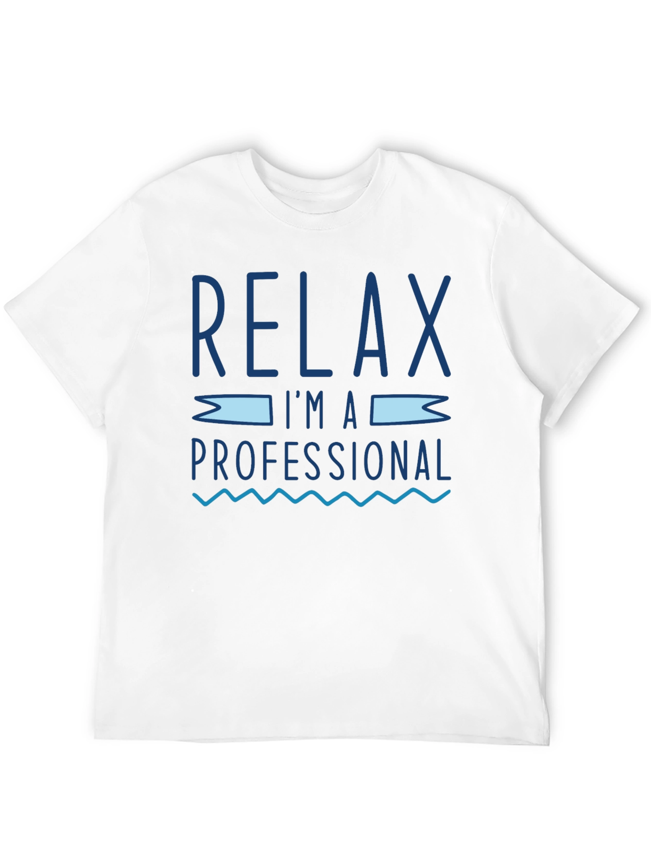 Relax Im A Professional Graphic T-Shirt
