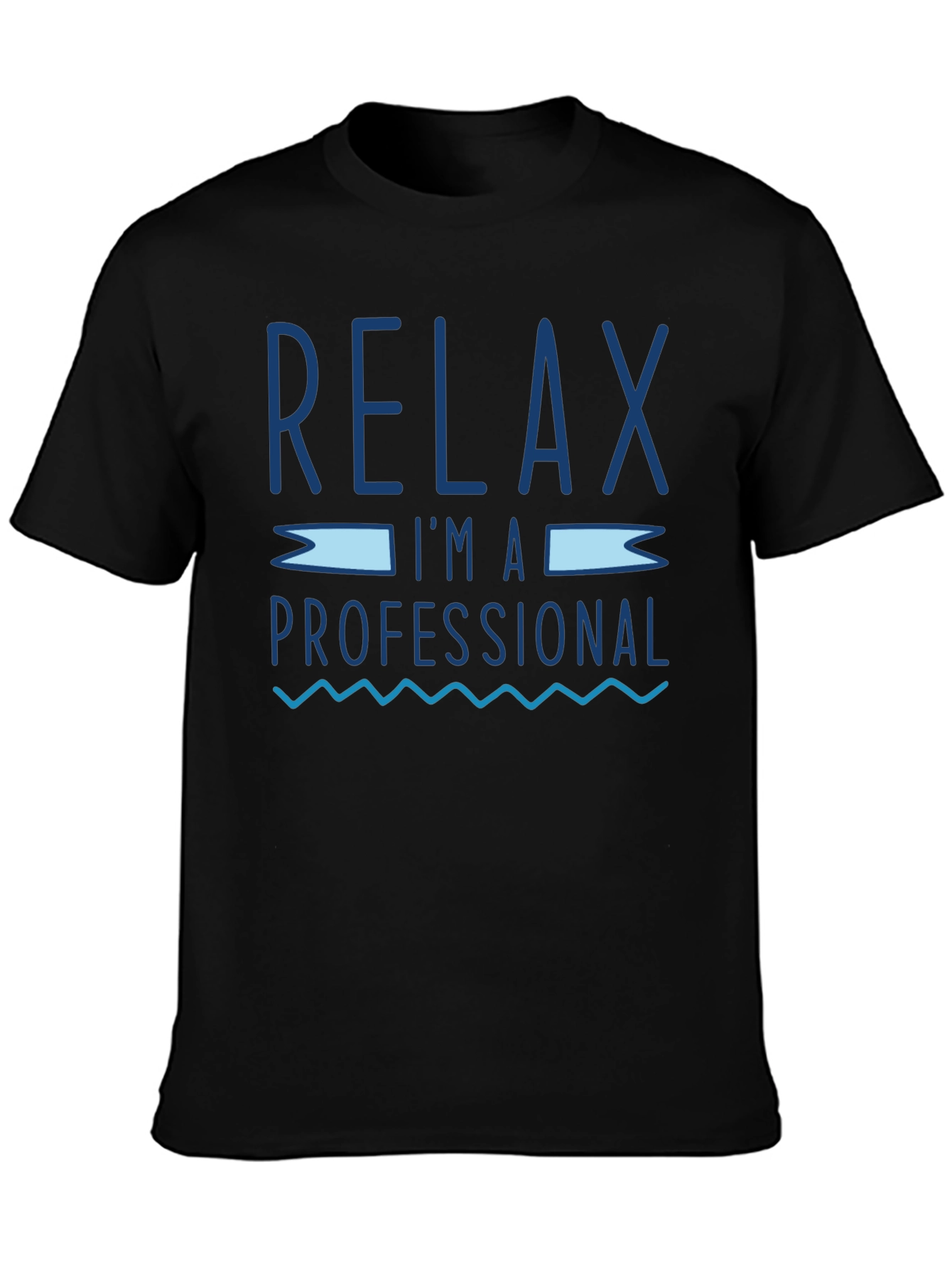 Relax Im A Professional Graphic T-Shirt