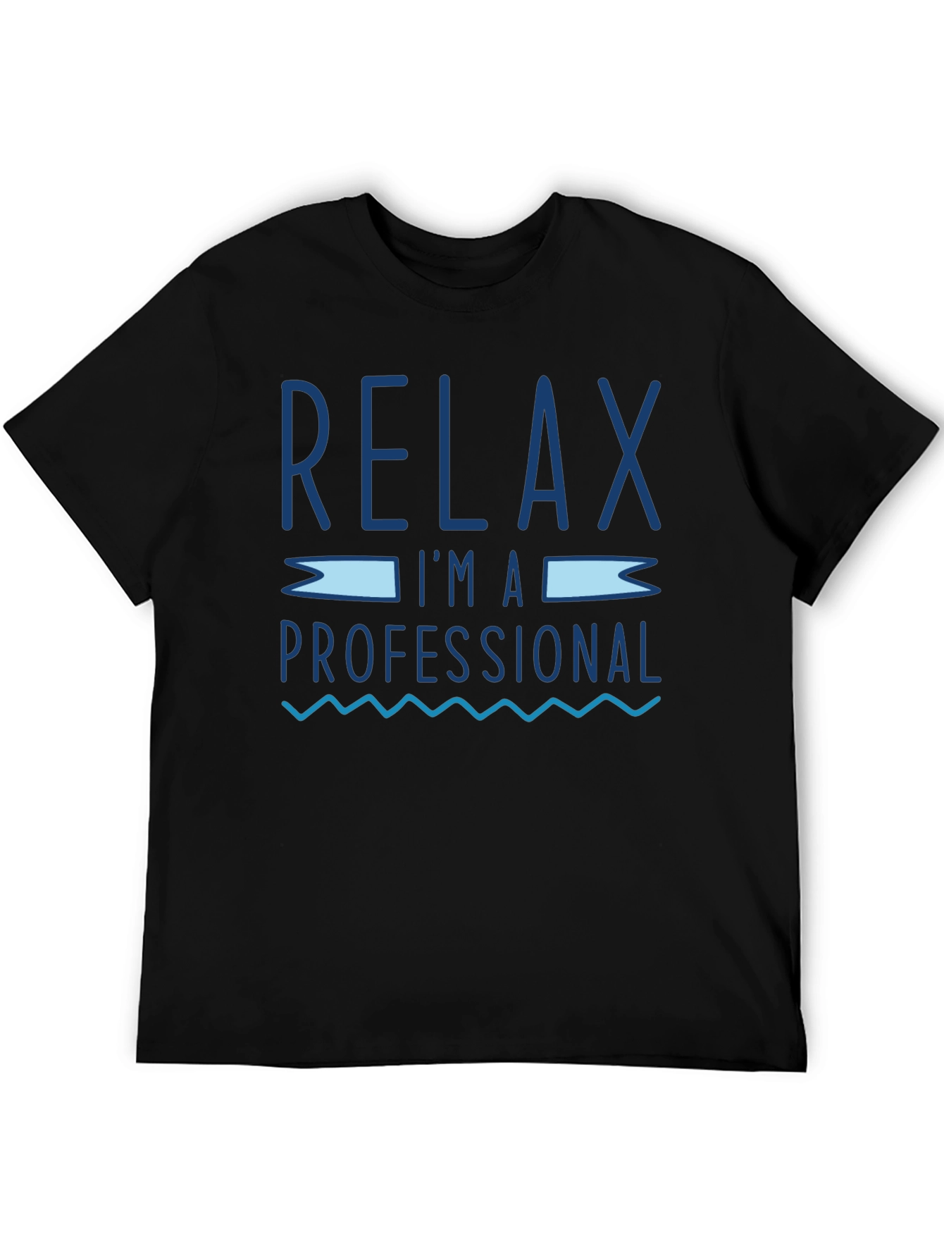 Relax Im A Professional Graphic T-Shirt