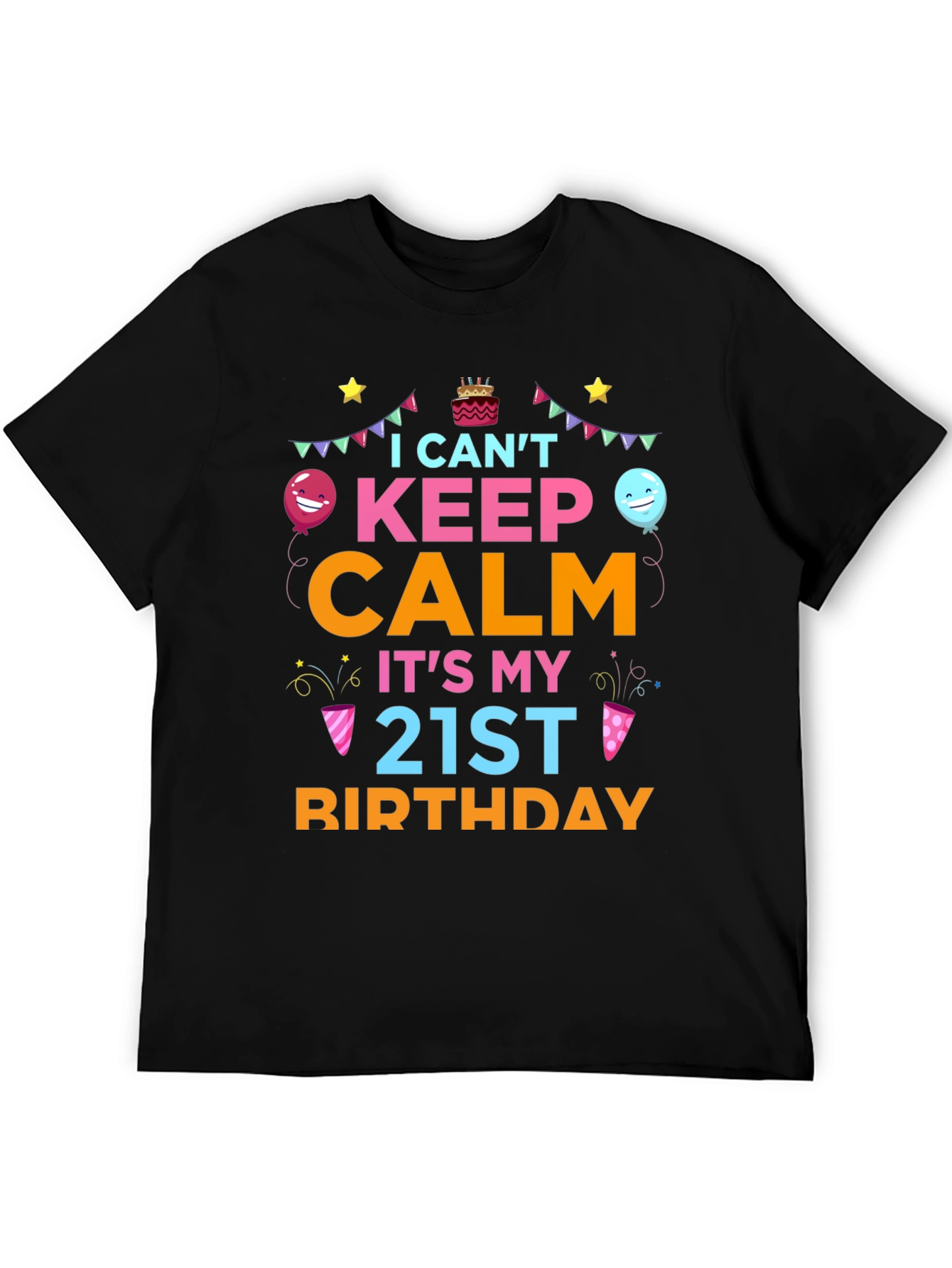 I Cant Keep Calm Its My 21st Birthday T-Shirt