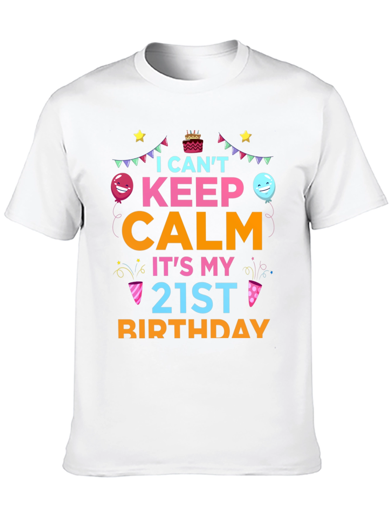 I Cant Keep Calm Its My 21st Birthday T-Shirt