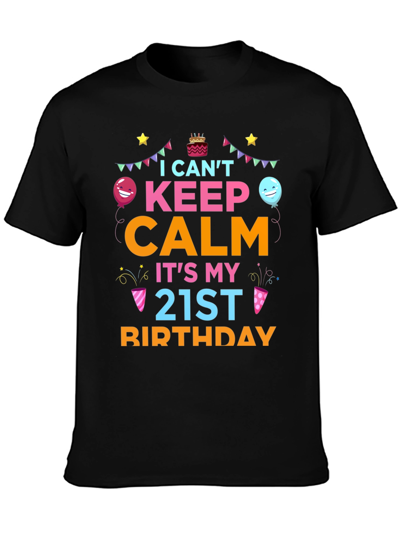 I Cant Keep Calm Its My 21st Birthday T-Shirt