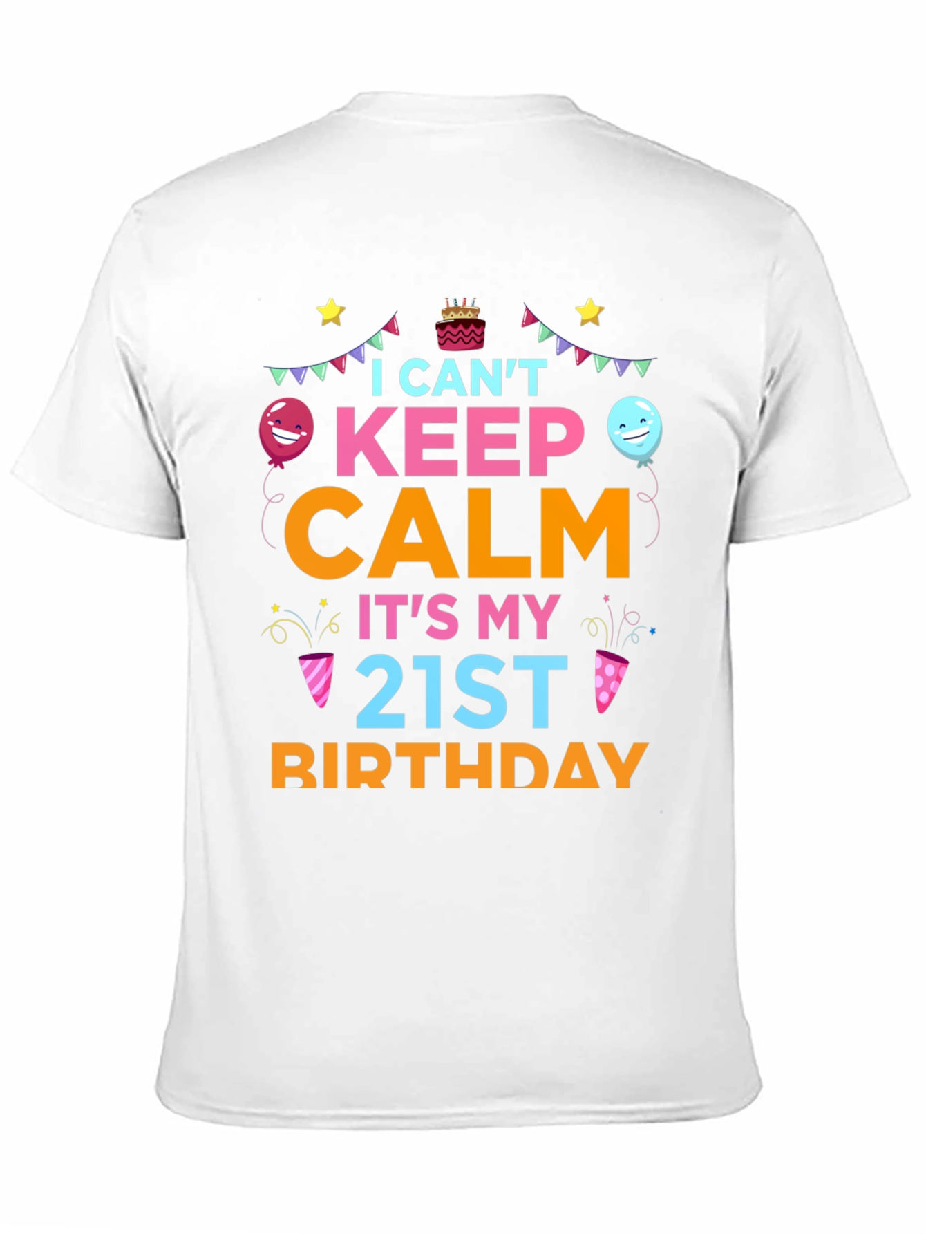 I Cant Keep Calm Its My 21st Birthday T-Shirt