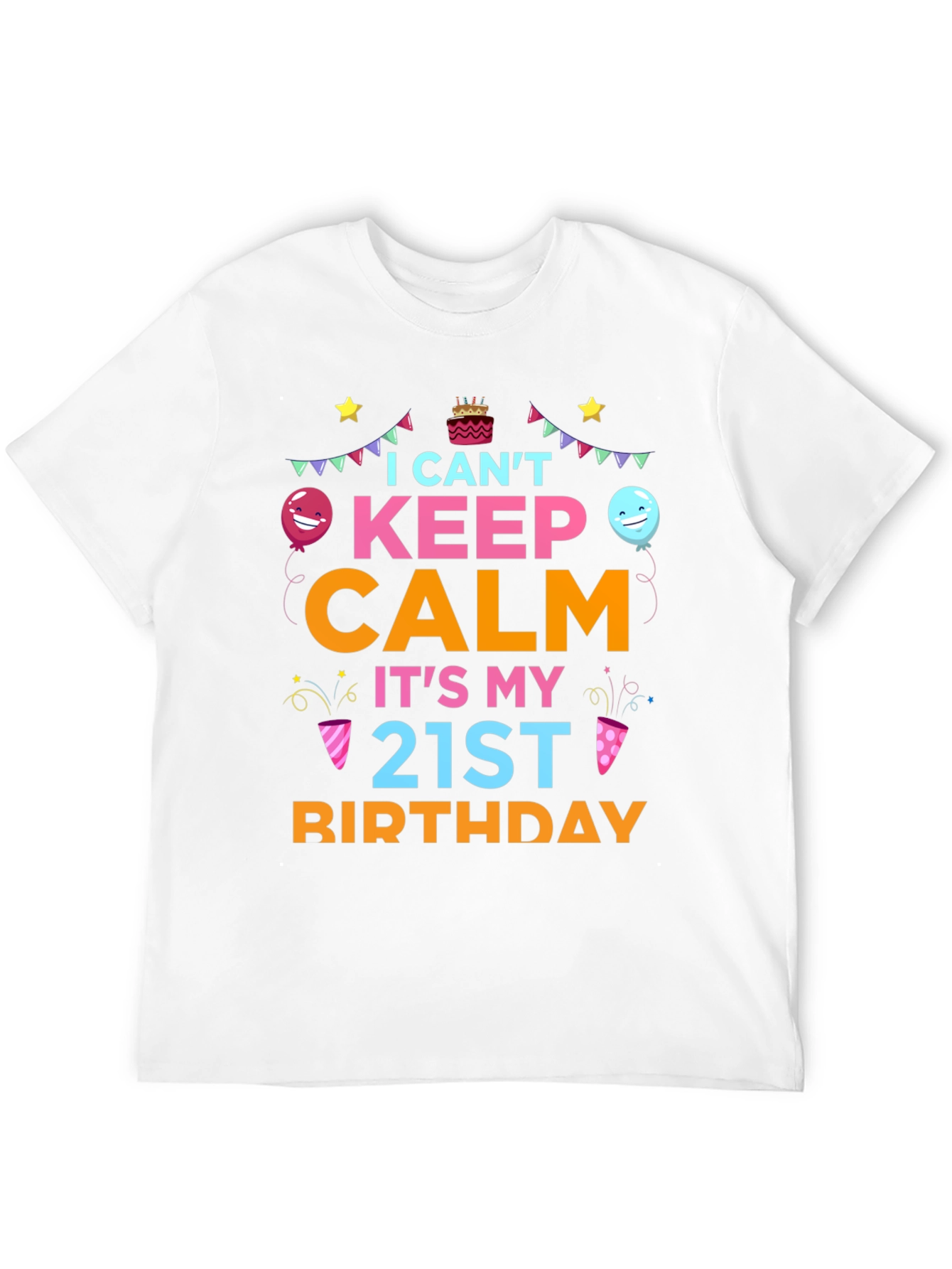I Cant Keep Calm Its My 21st Birthday T-Shirt