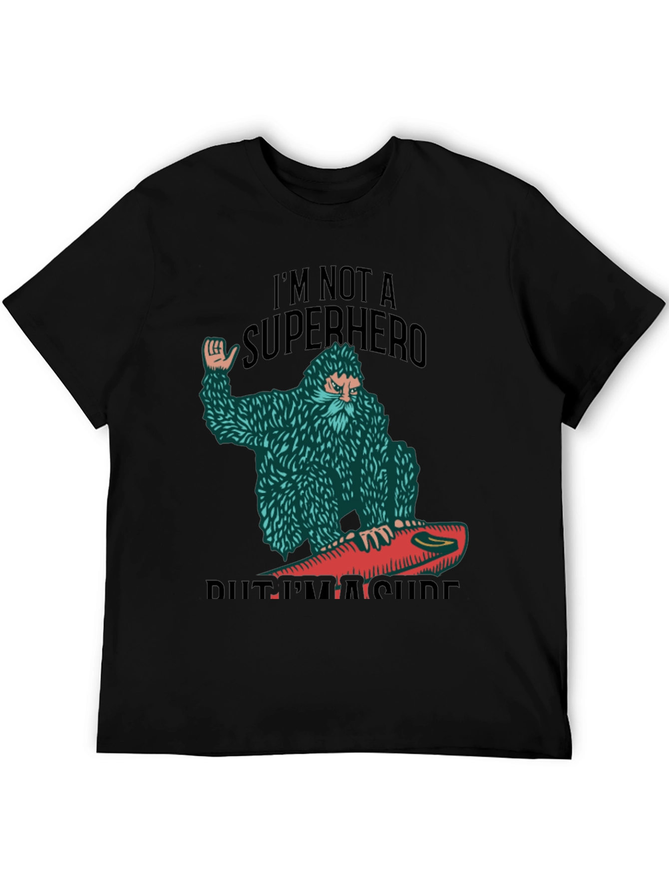 Surf Bigfoot T-Shirt - Not a Superhero
