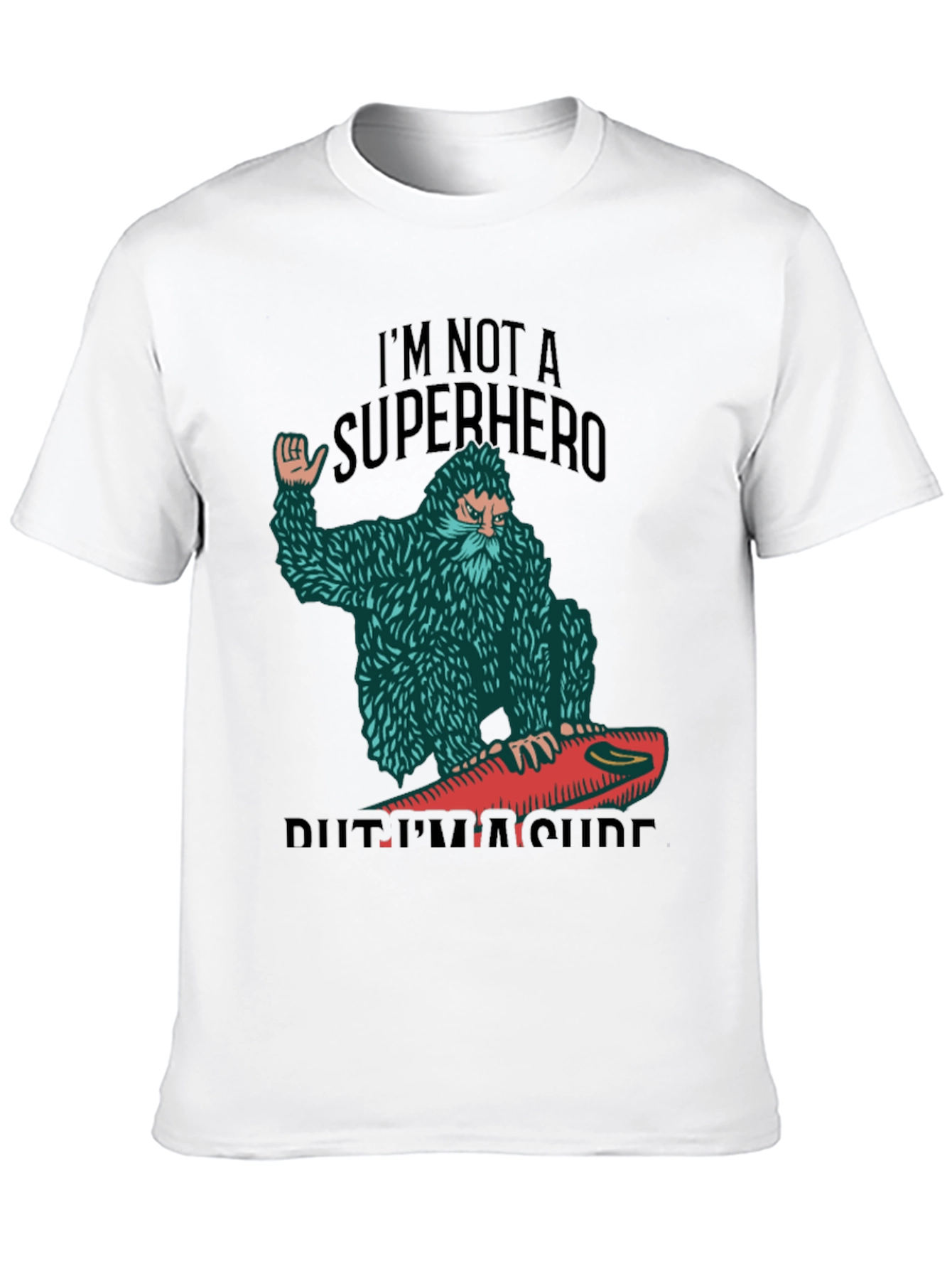 Surf Bigfoot T-Shirt - Not a Superhero