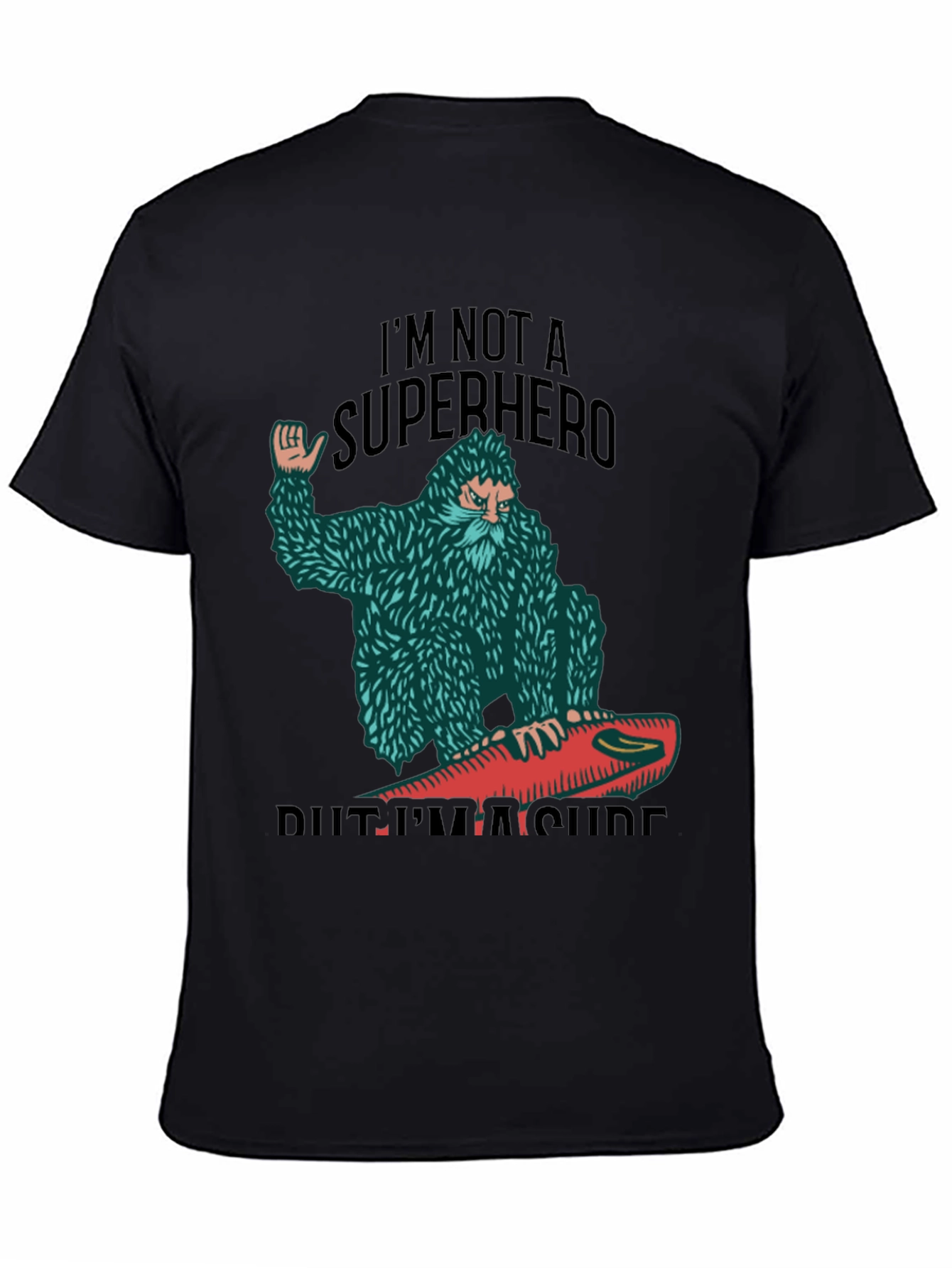 Surf Bigfoot T-Shirt - Not a Superhero