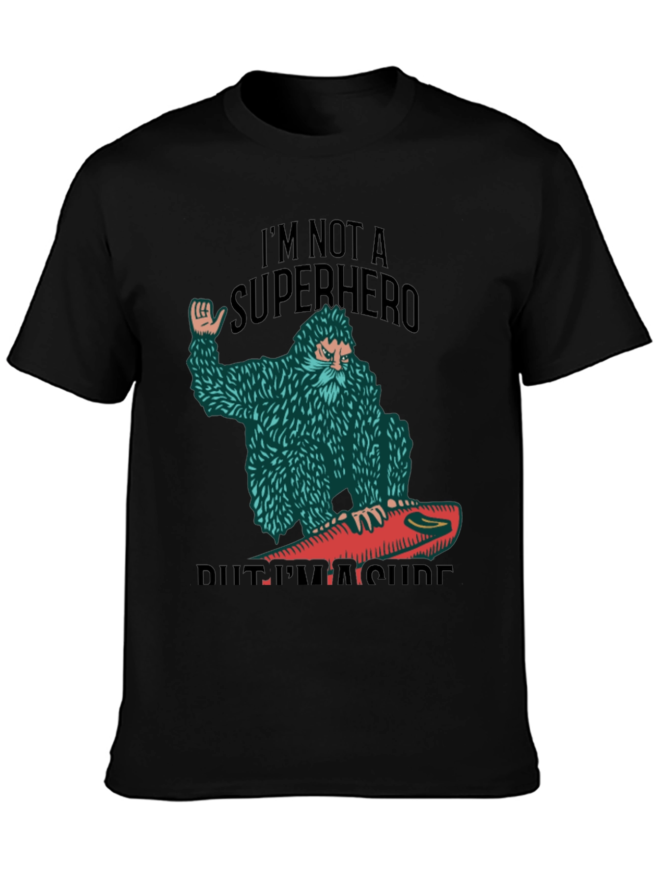 Surf Bigfoot T-Shirt - Not a Superhero