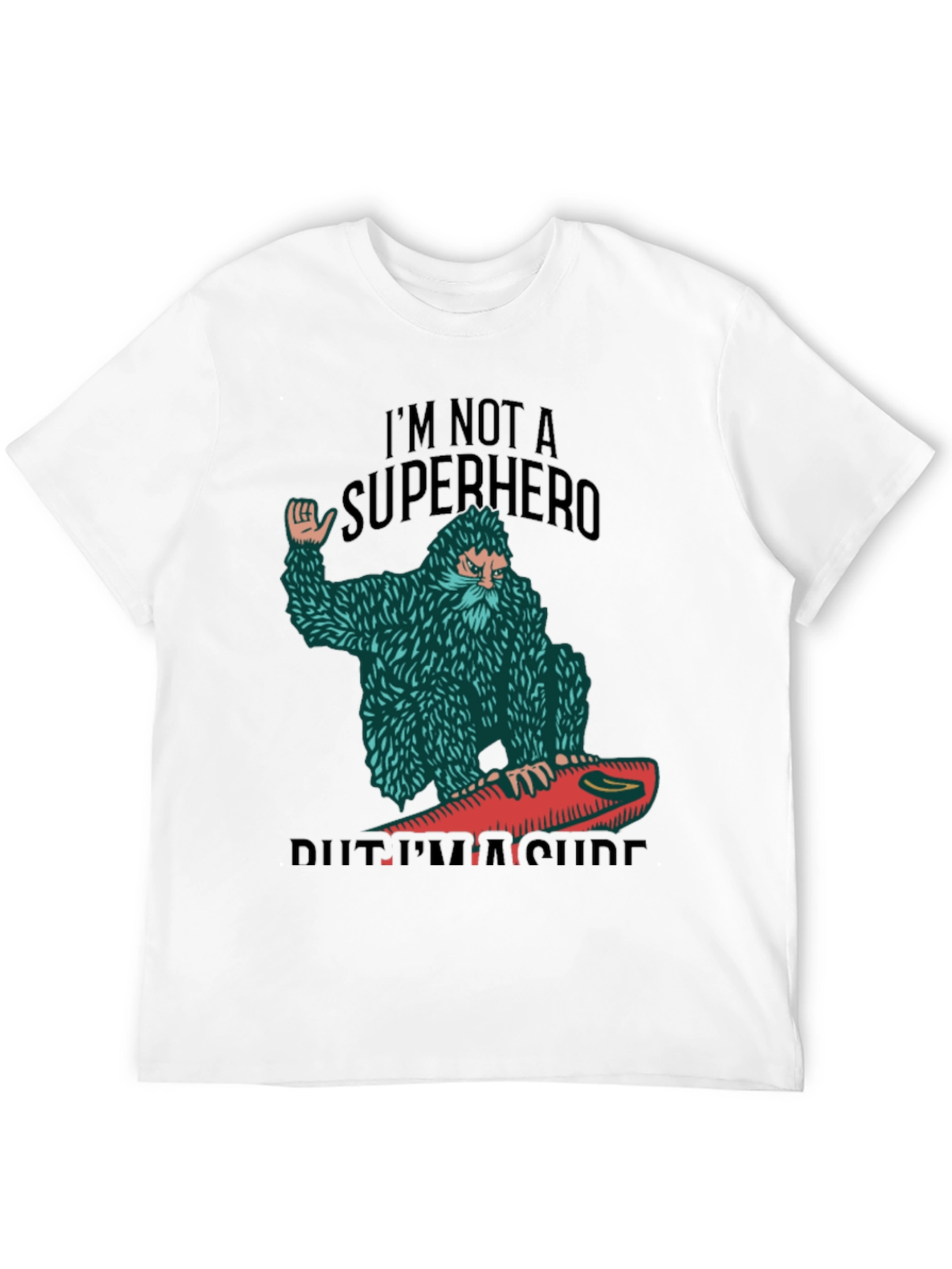 Surf Bigfoot T-Shirt - Not a Superhero